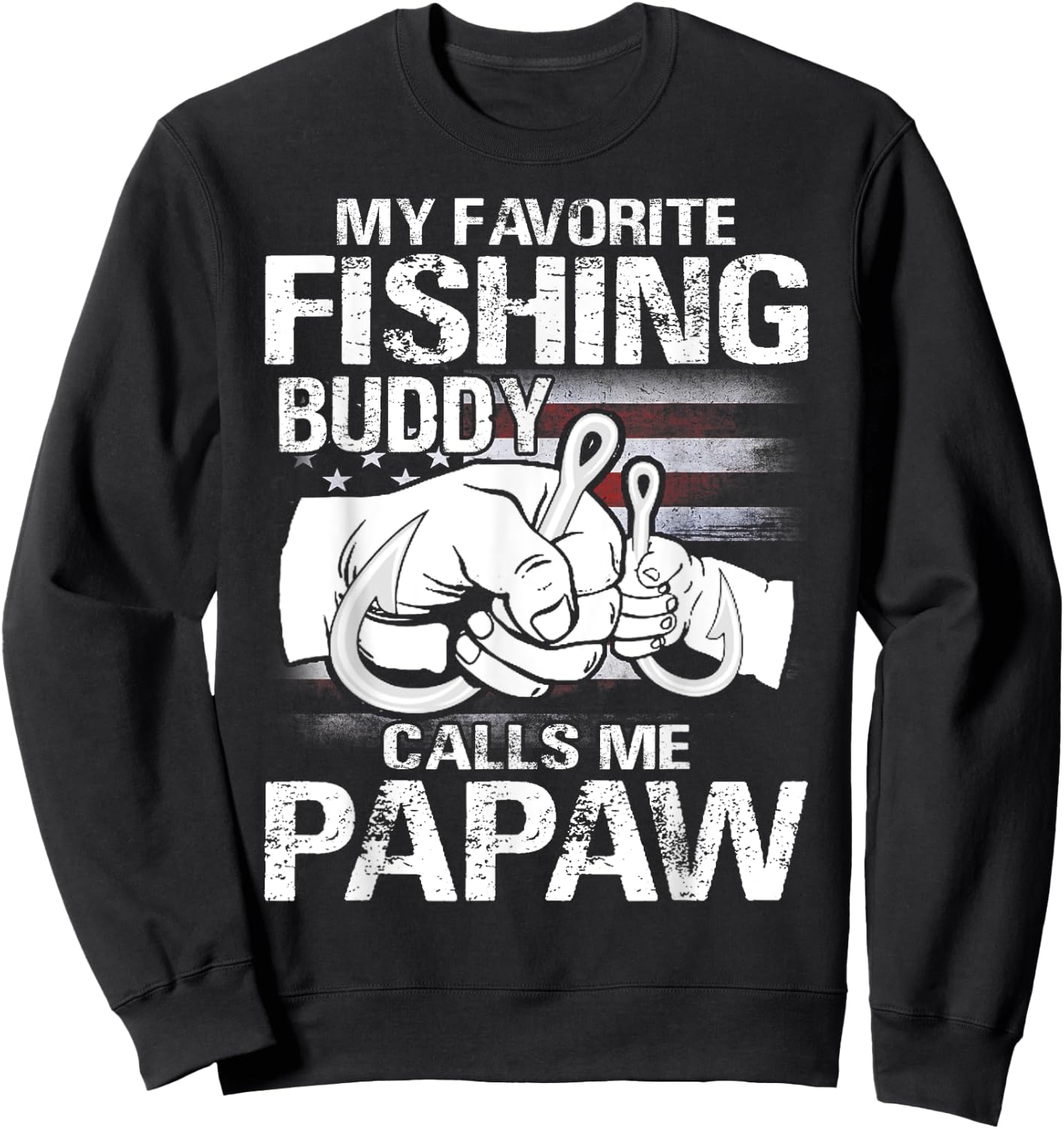 My Favorite Fishing Buddy Calls Me Papaw Sweatshirt - Sweatshirt | Black