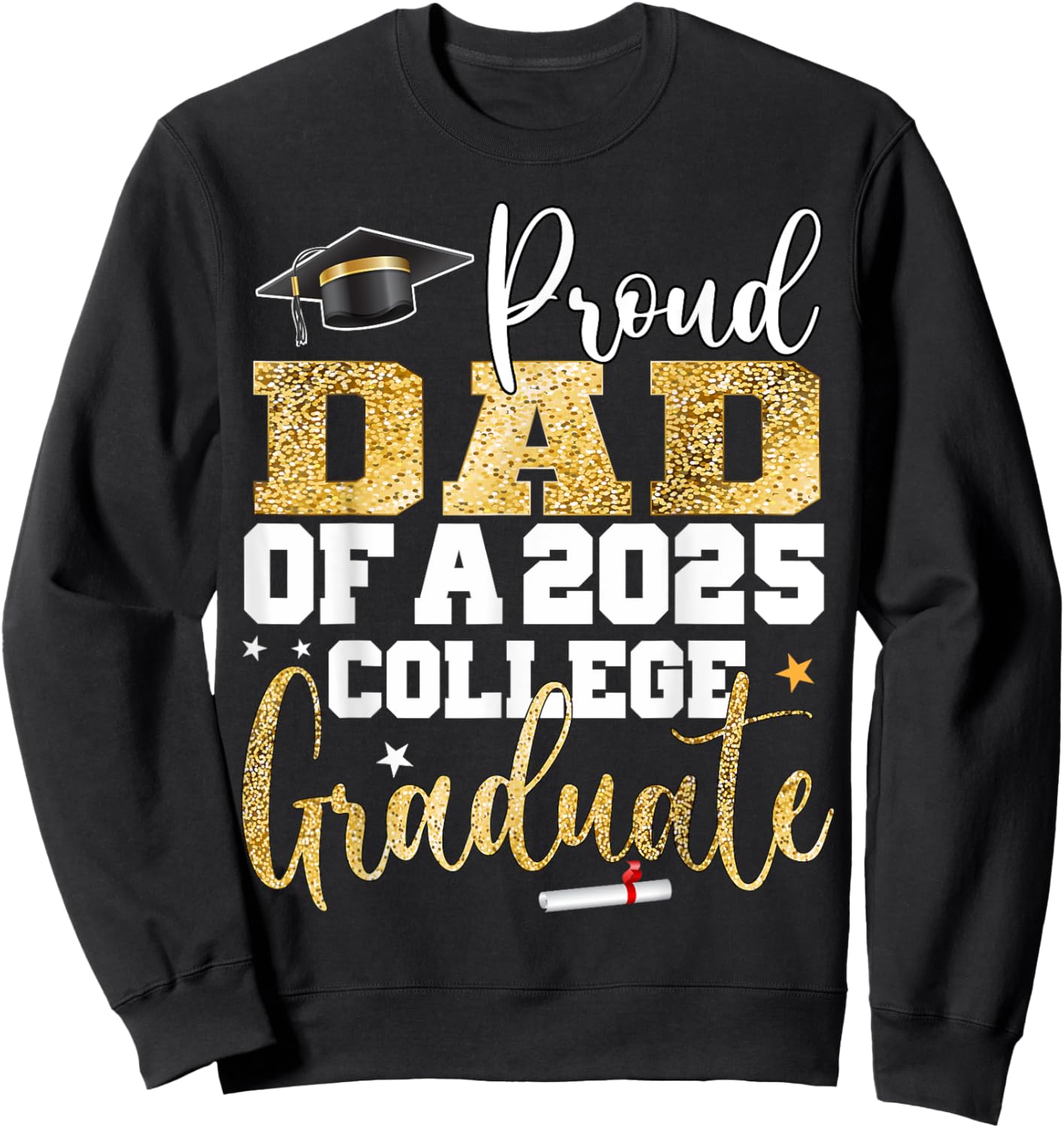 Proud Dad Of 2025 Graduate College Graduation Party Sweatshirt - Sweatshirt | Black