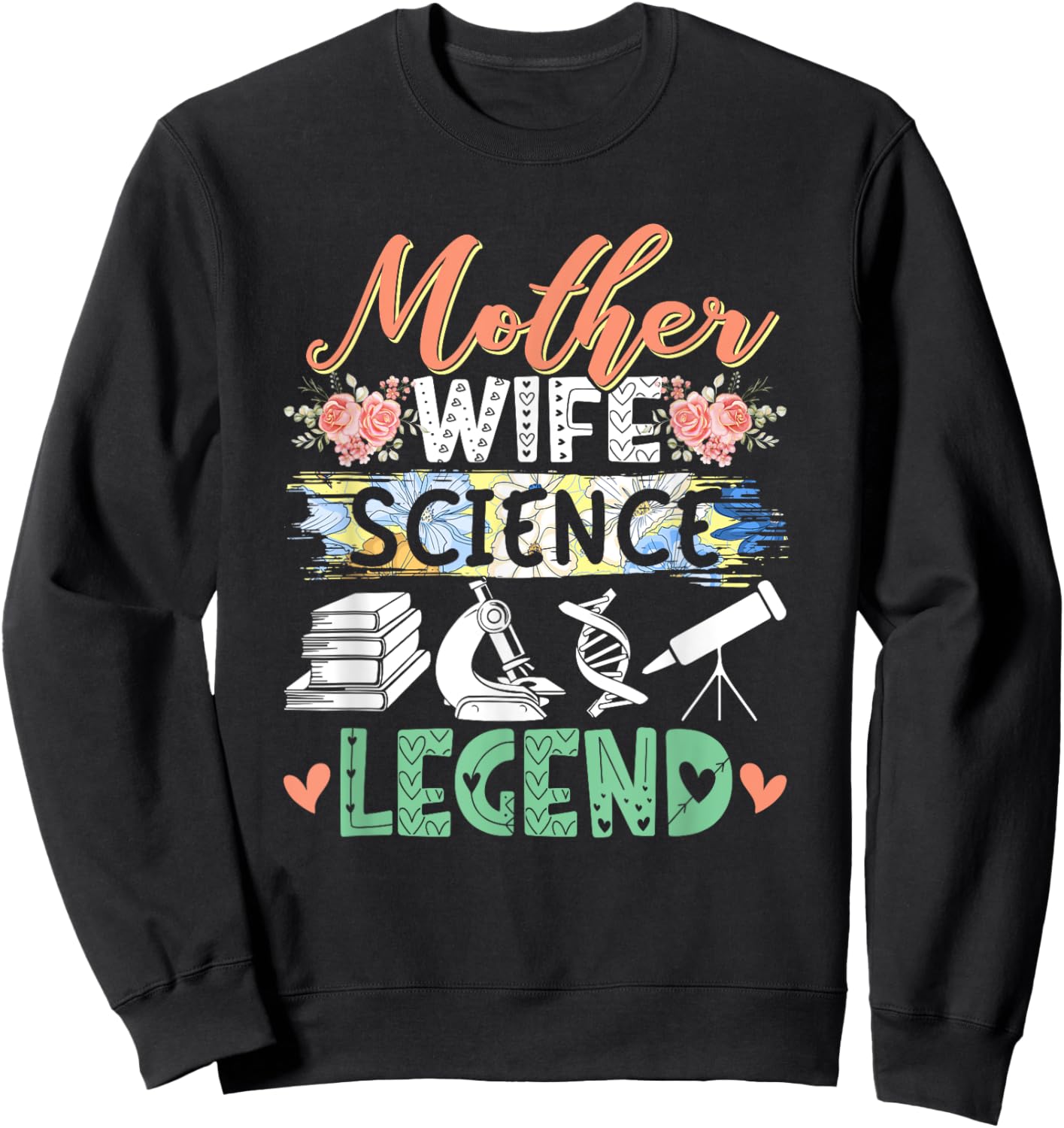 Mother Wife Science Legend Mother's Day Proud Job Floral Sweatshirt - Sweatshirt | Black