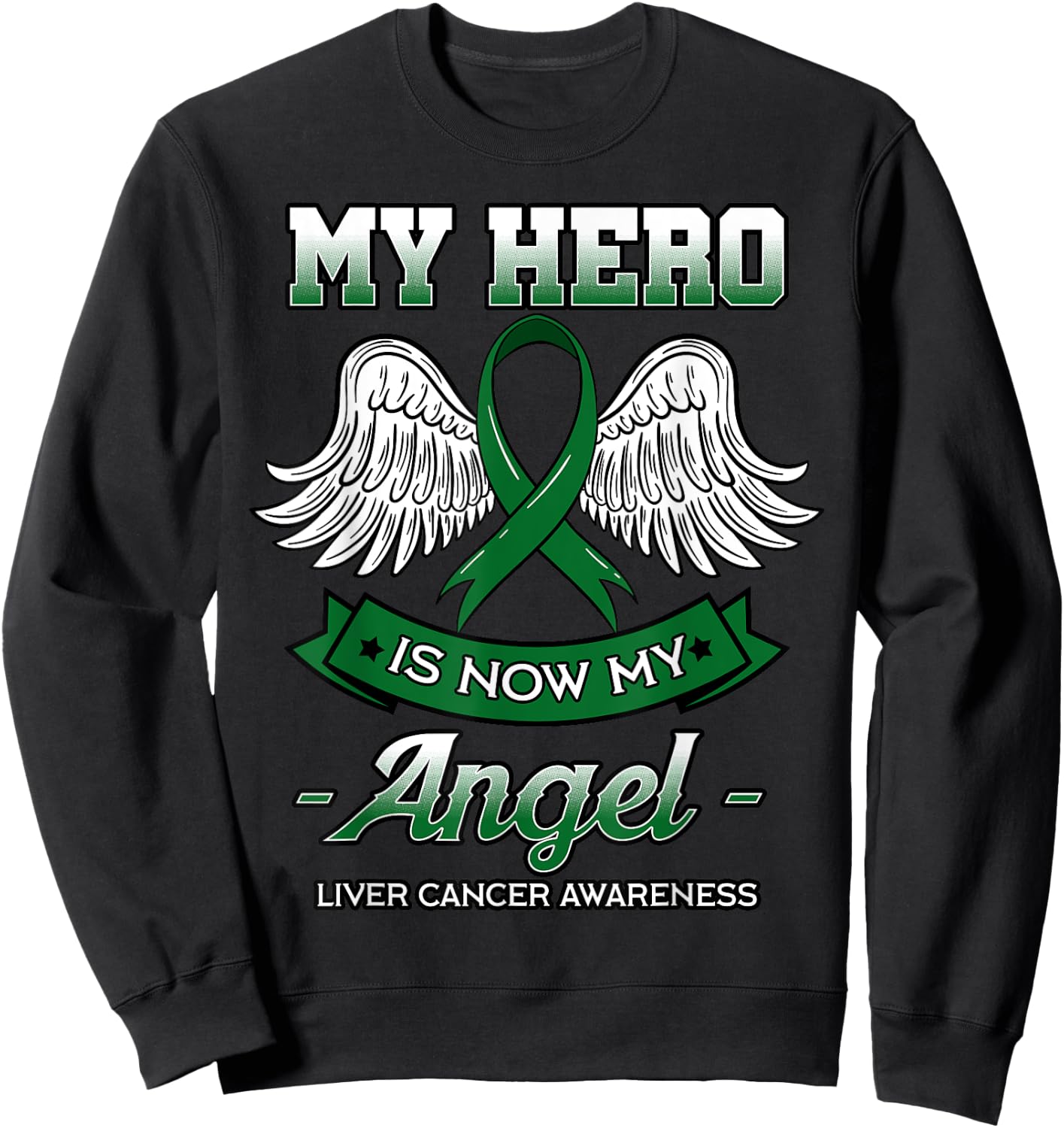My Hero Is Now My Angel Liver Cancer Jaundice Clouds Green Sweatshirt - Sweatshirt | Black