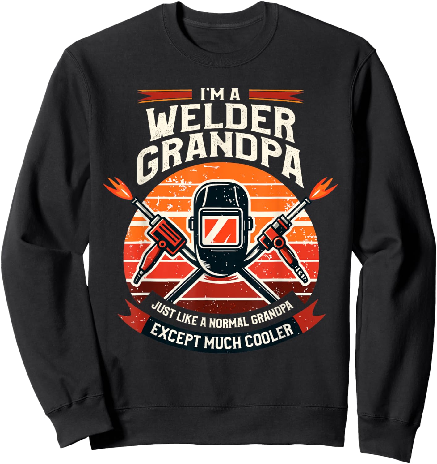 Grandpa Welder Metal Weld Welding Welders Grandfather Sweatshirt - Sweatshirt | Black