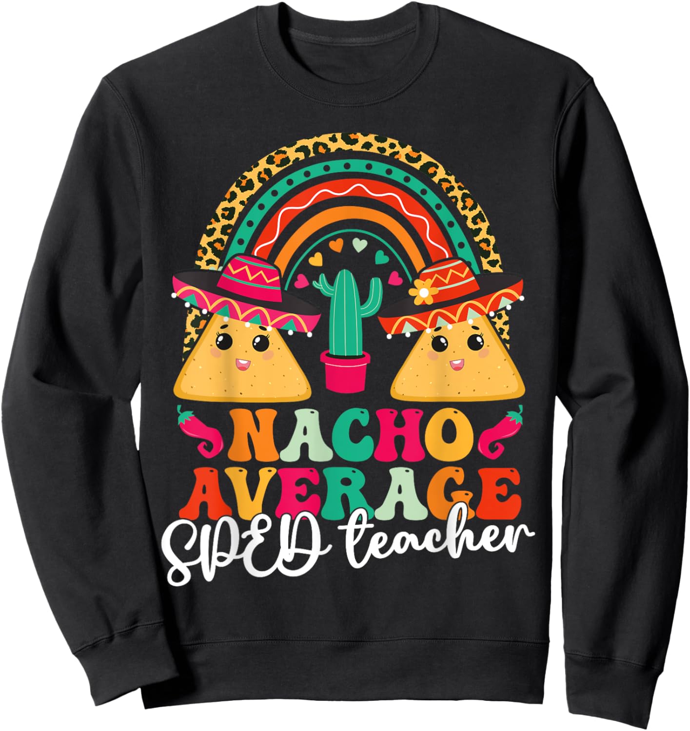Nacho Average SPED Teacher Cinco De Mayo Mexican Fiesta Men Women Sweatshirt - Sweatshirt | Black