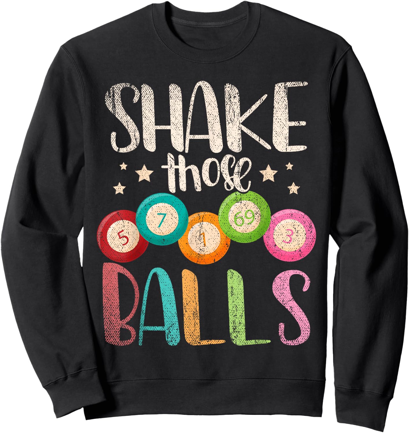 Funny Bingo Caller Gamble Lottery Shake Those Balls Bingo Sweatshirt - Sweatshirt | Black