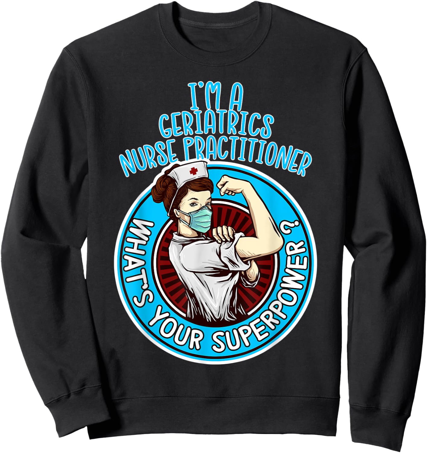 Geriatrics Nurse Practitioner Shirt Apparel Sweatshirt - Sweatshirt | Black