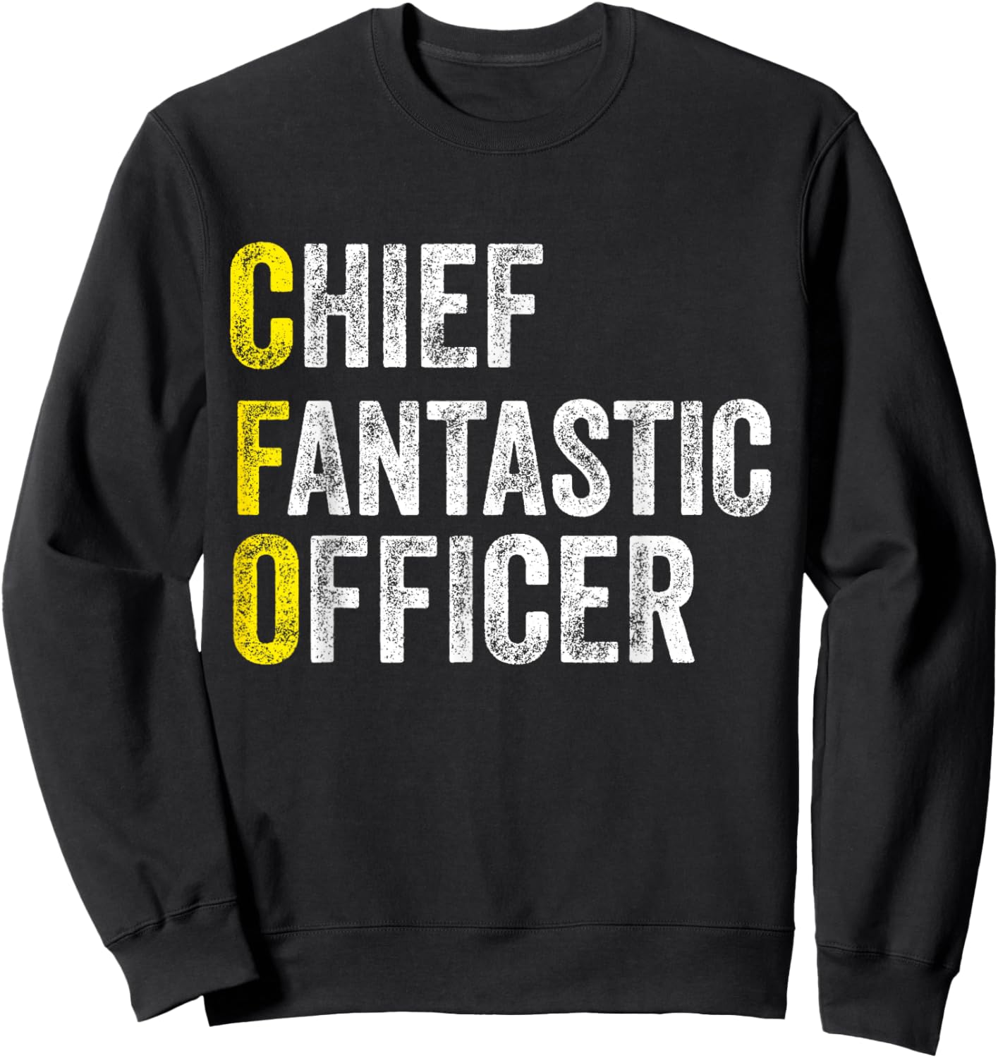 Chief Fantastic Officer - Chief Financial Officer Funny CFO Sweatshirt - Sweatshirt | Black