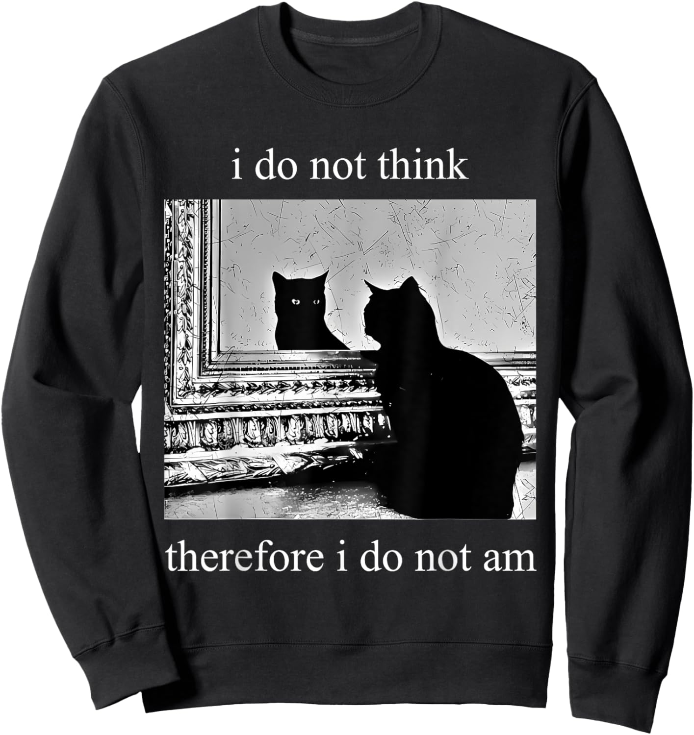 I Do Not Think Therefore I Do Not Am Design Co. Adults Humor Appreciators , Black, Small, Short Sleeve Sweatshirt - Sweatshirt | Black