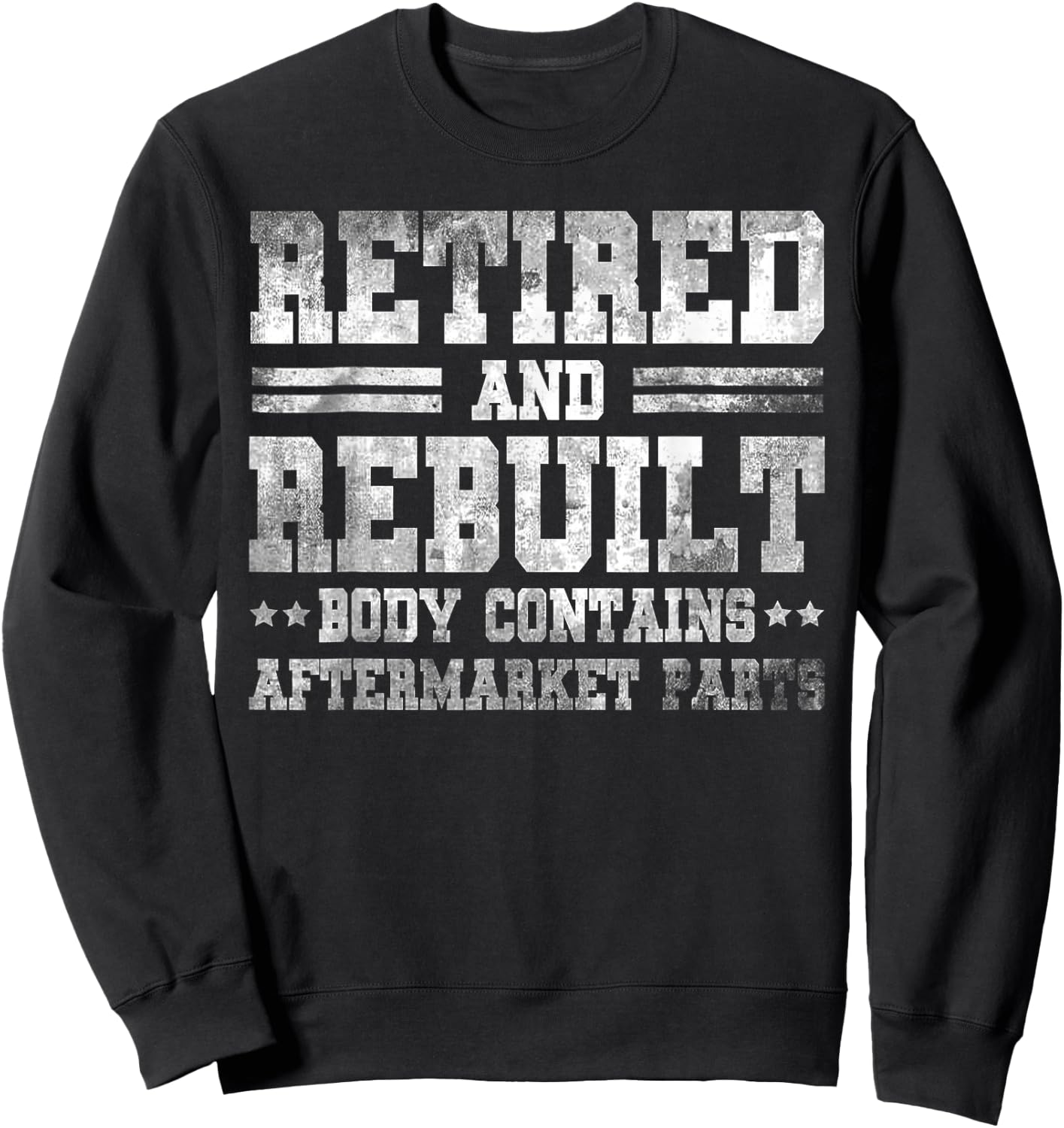 Vintage Retired And Rebuilt Body Contains Aftermarket Part Sweatshirt - Sweatshirt | Black