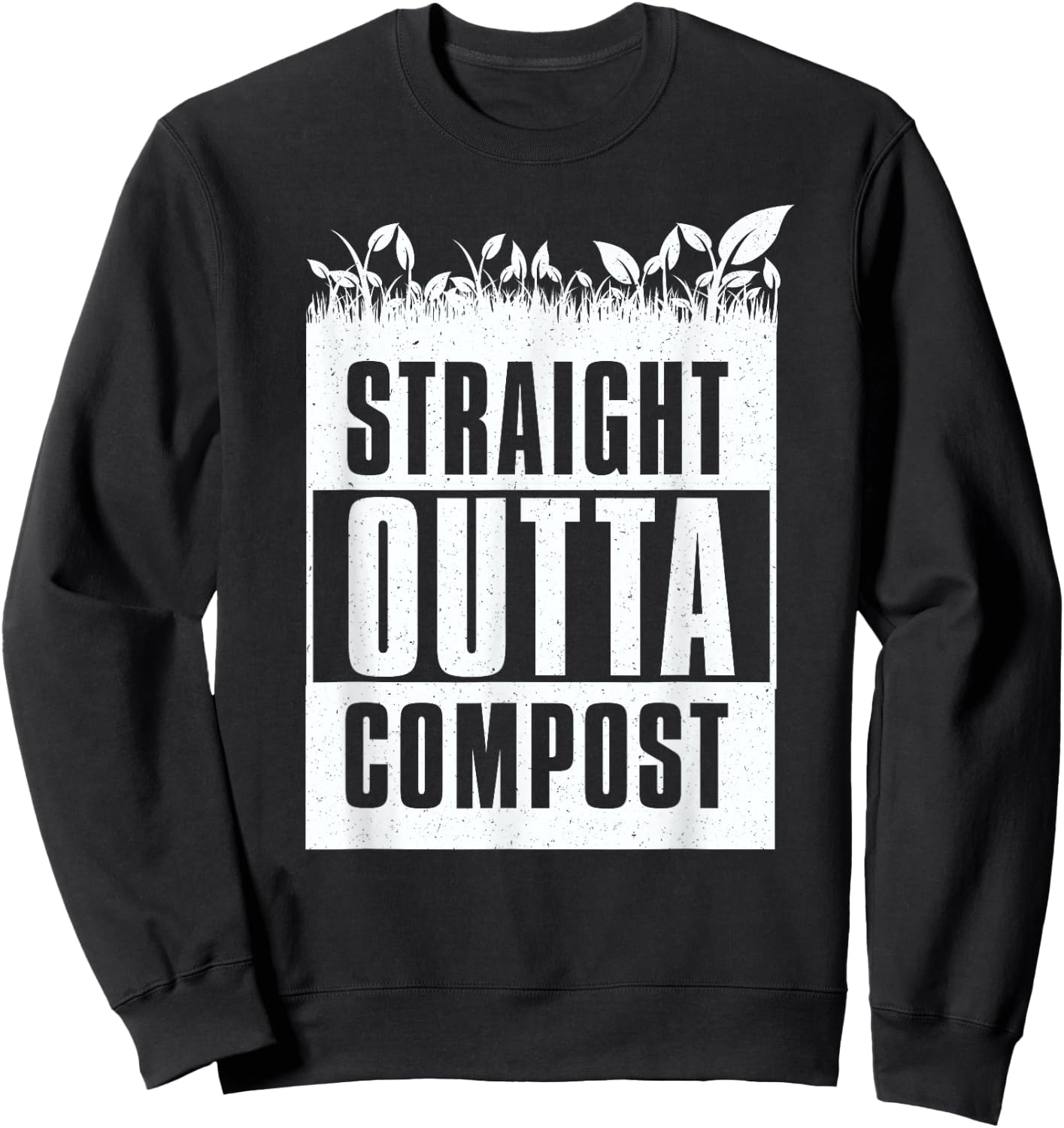Straight Outta Compost Gardening Sweatshirt - Sweatshirt | Black
