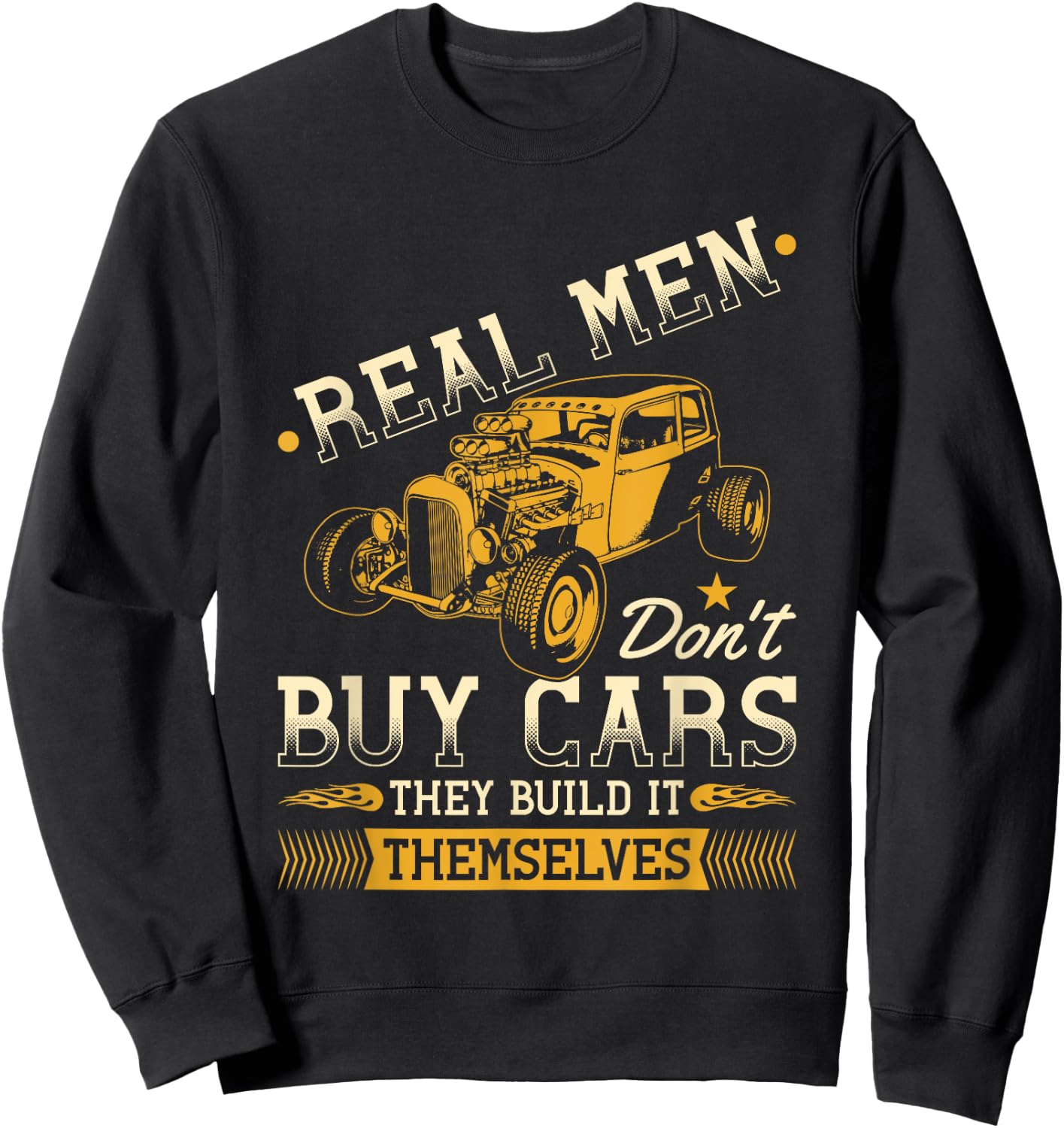 Real Men Dont Buy Cars, Funny Retro Hot Rod Mechanic Sweatshirt - Sweatshirt | Black