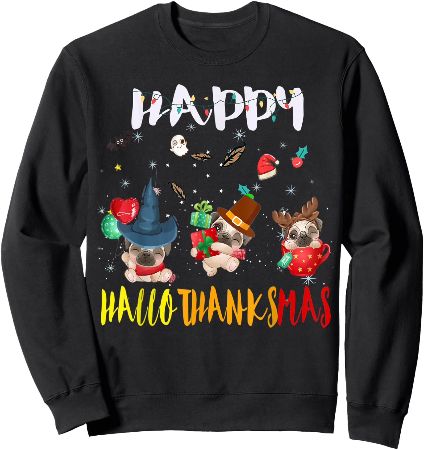 Happy Hallothanksmas Pug Dog Halloween Thanksgivin Christmas Sweatshirt - Sweatshirt | Black