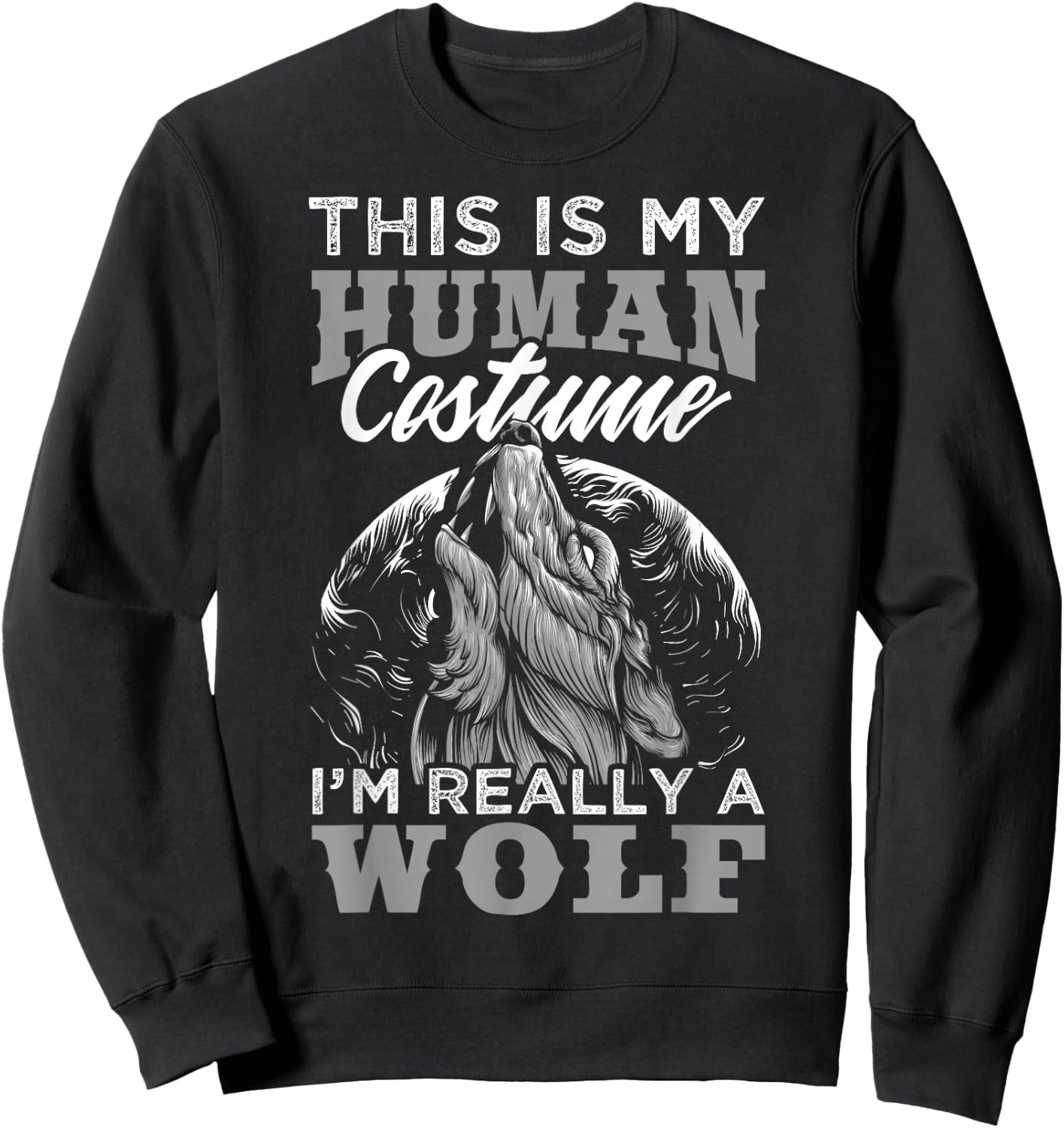 Funny Wolf Design Human Costume I'm a Wolf Sweatshirt - Sweatshirt | Black