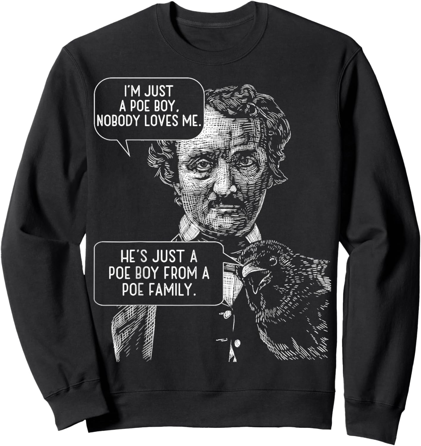 I'm Just a Poe Boy Nobody Loves Me bookworm Sweatshirt - Sweatshirt | Black