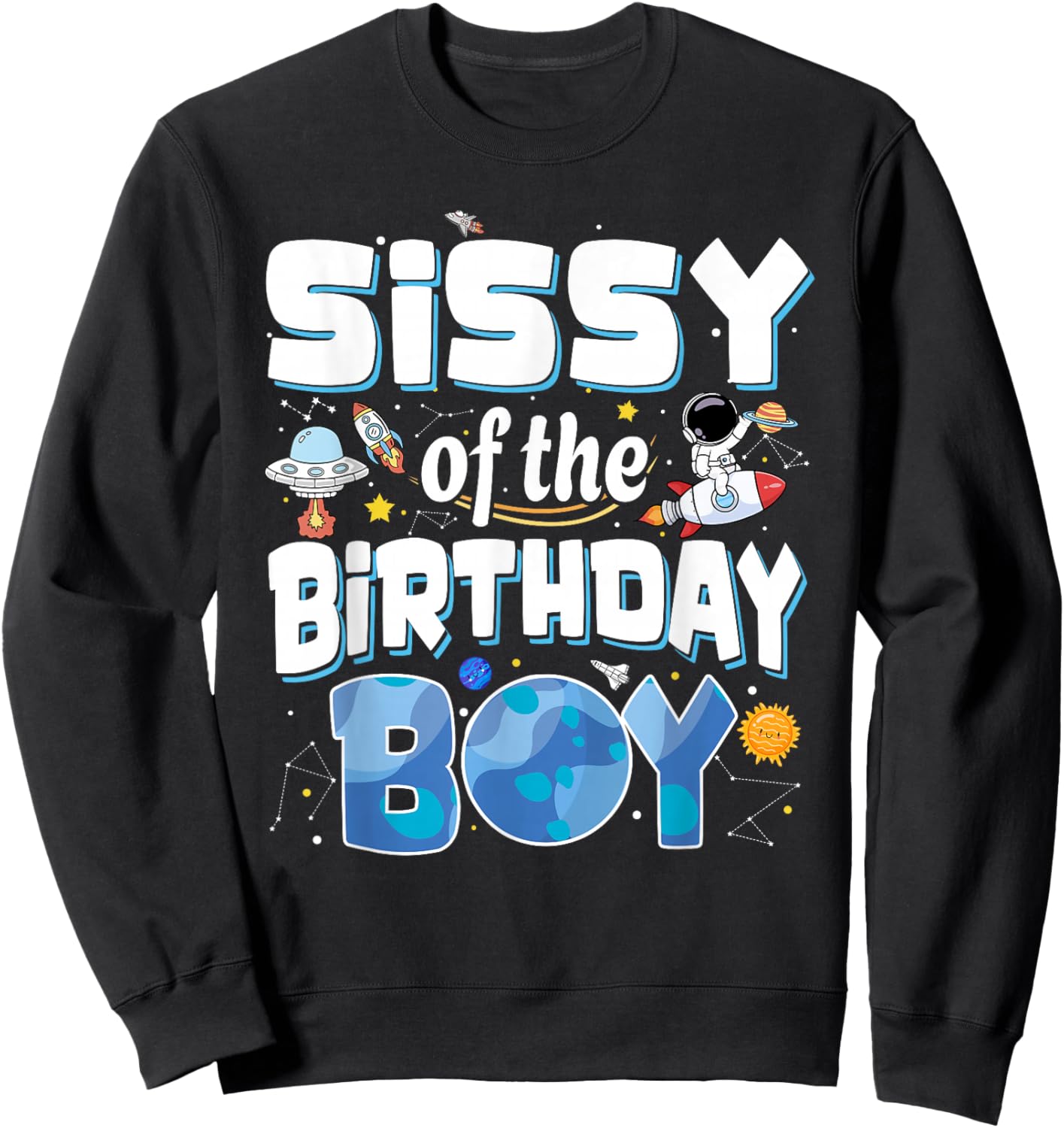 Sissy of The Birthday Boy Astronaut Family Space Planets Sweatshirt - Sweatshirt | Black