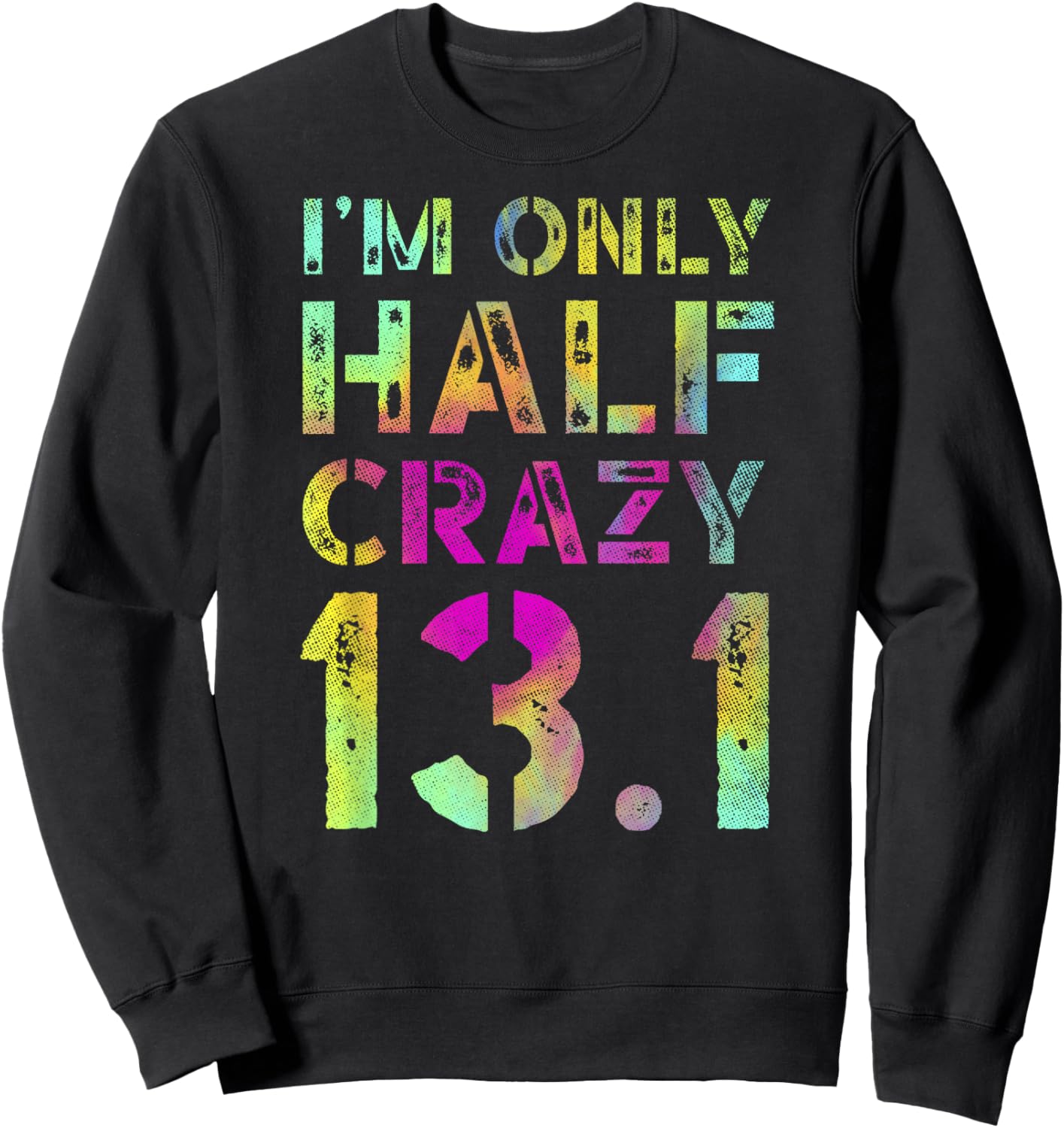 I'm Only Half Crazy 13.1 Runner XC CC Half Marathon Running Sweatshirt - Sweatshirt | Black