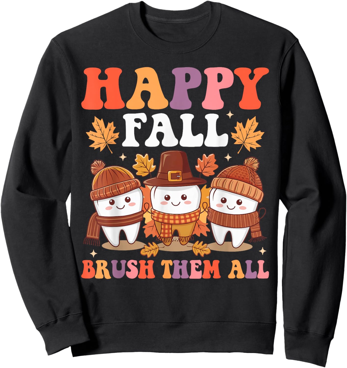 Happy Fall Brush Them All Teeth Thanksgiving Dental Dentist Sweatshirt - Sweatshirt | Black