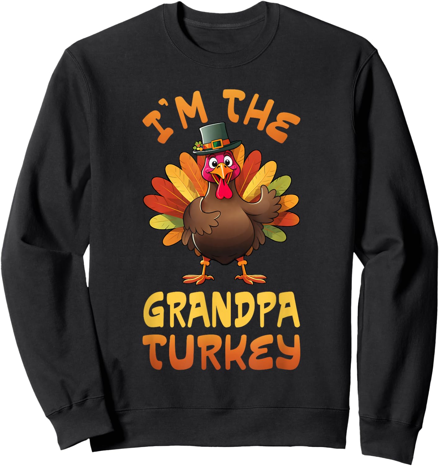I'm The Grandpa Turkey Funny Thanksgiving Family Matching Sweatshirt - Sweatshirt | Black