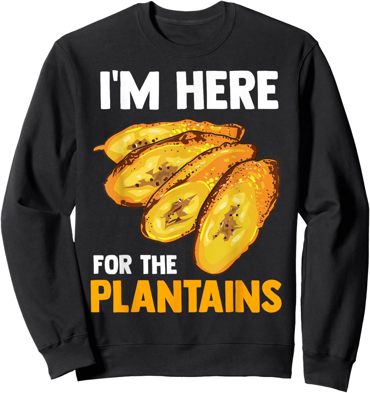 Fried Plantains Cooked Banana Fruit Foodie Funny Gift Sweatshirt - Sweatshirt | Black