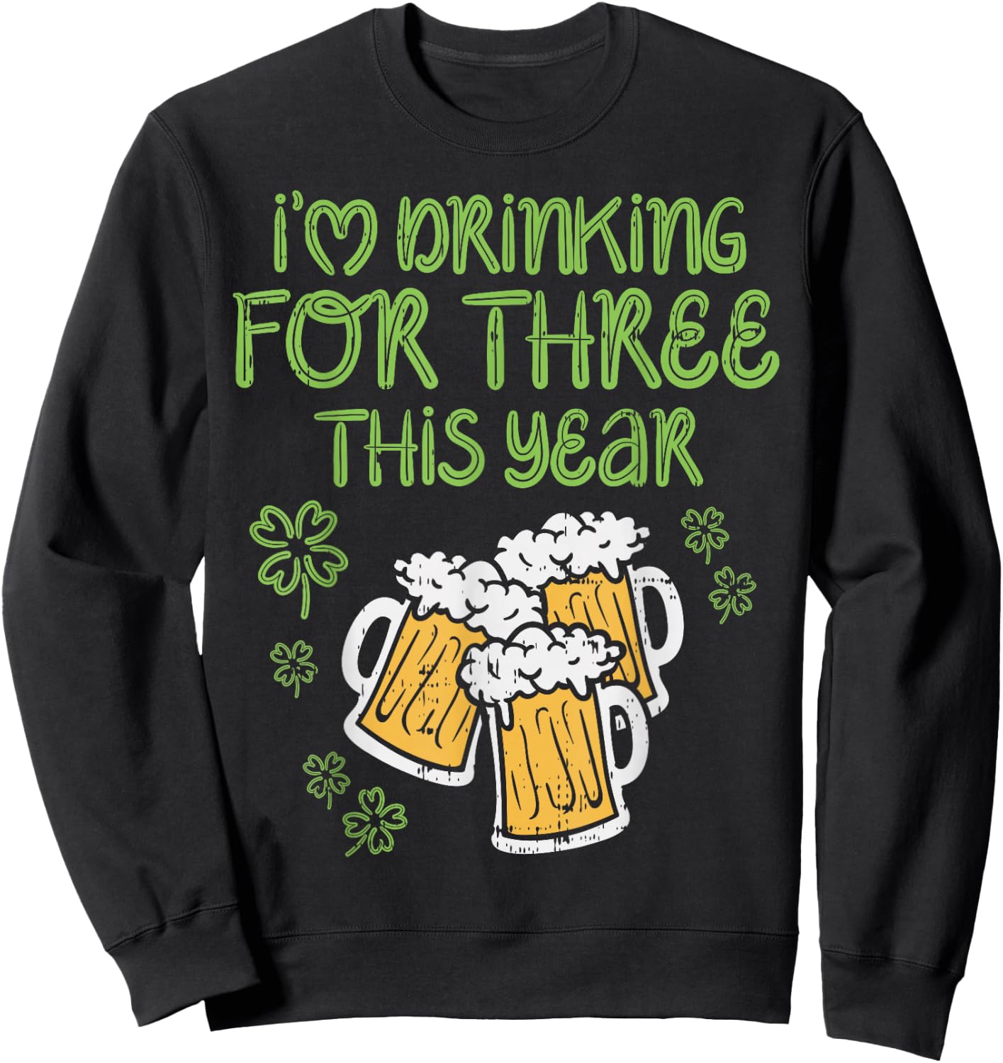 For Three Im Drinking St Patricks Day Men Pregnancy Dad Baby Sweatshirt - Sweatshirt | Black