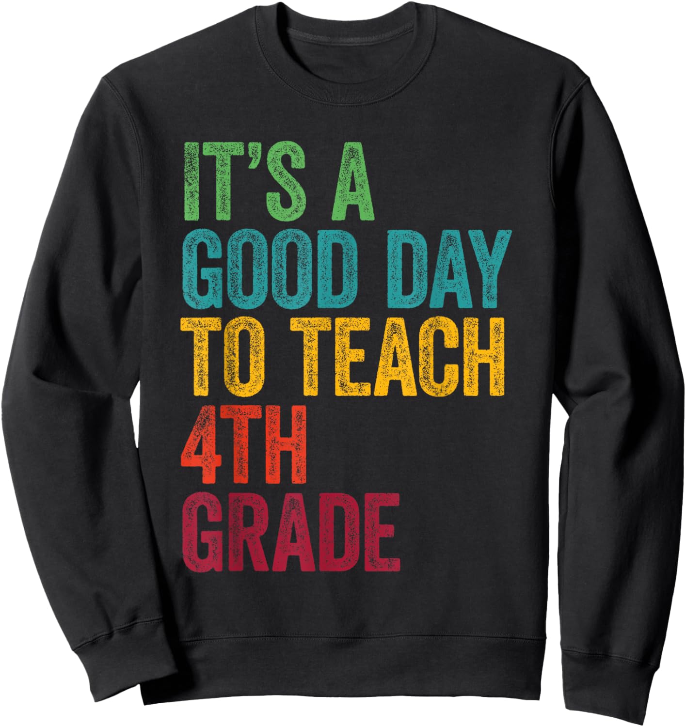 Retro It's A Good Day To Teach 4th grade Teacher Lover Sweatshirt - Sweatshirt | Black