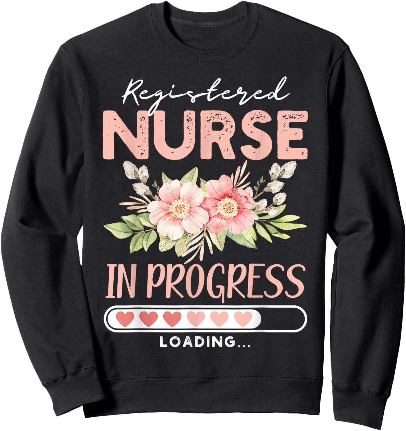 Nursing Student RN loading Cute Registered Nurse In Progress Sweatshirt - Sweatshirt | Black