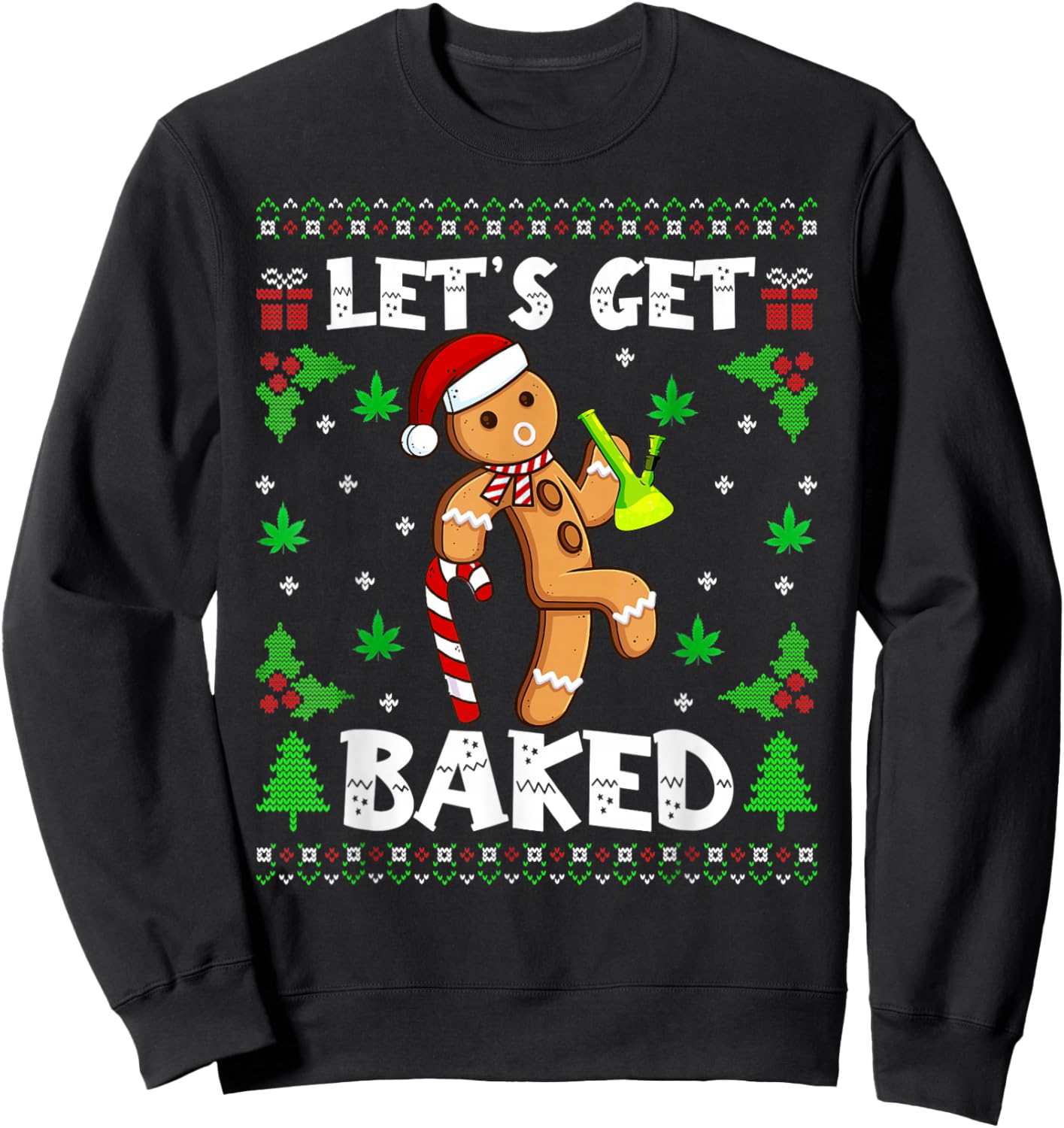 Let's Get Baked Gingerbread Man Weed Funny Christmas Cookie Sweatshirt - Sweatshirt | Black