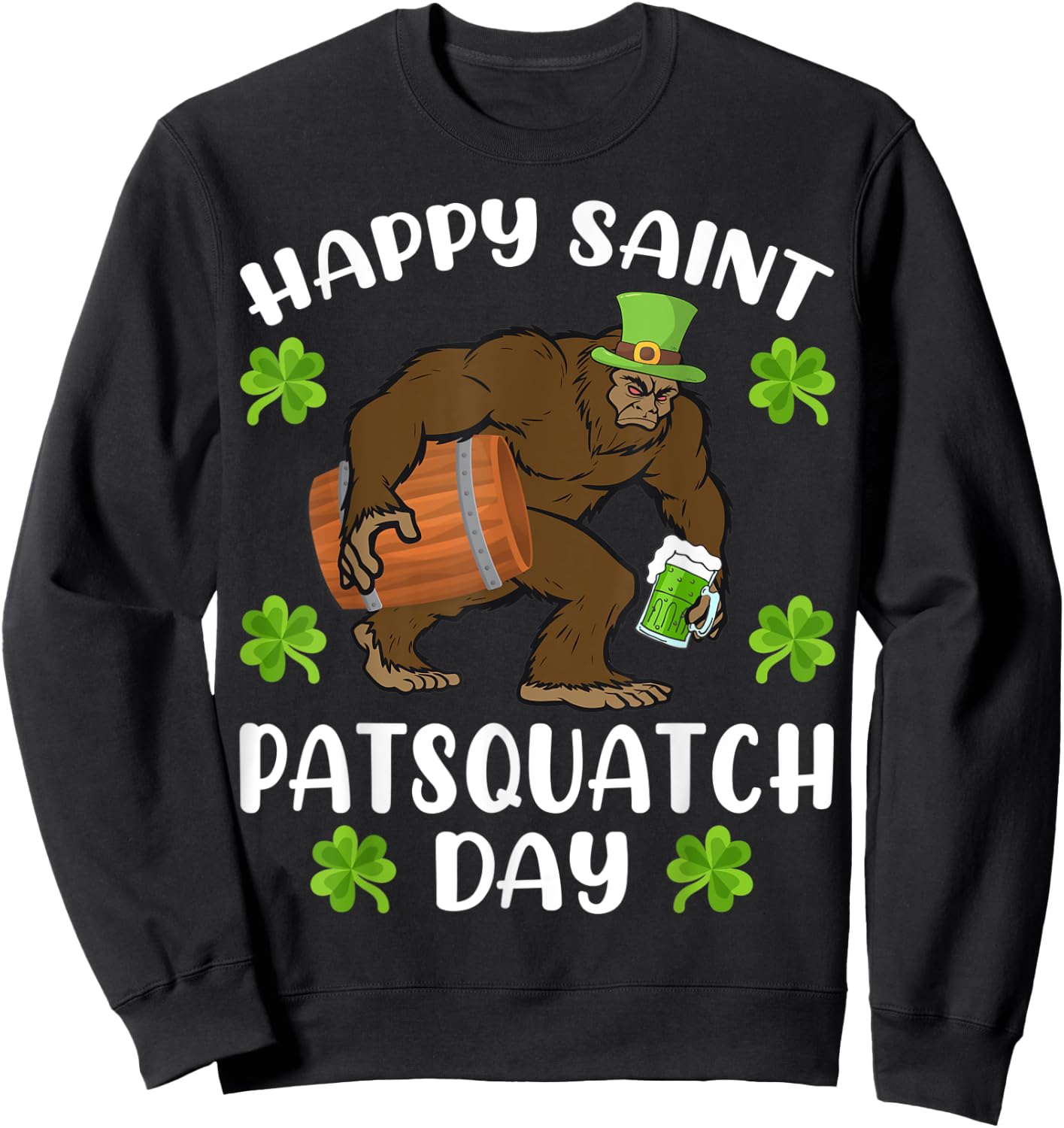 Happy Saint Patsquatch Day Funny St. Patrick's Day Bigfoot Sweatshirt - Sweatshirt | Black