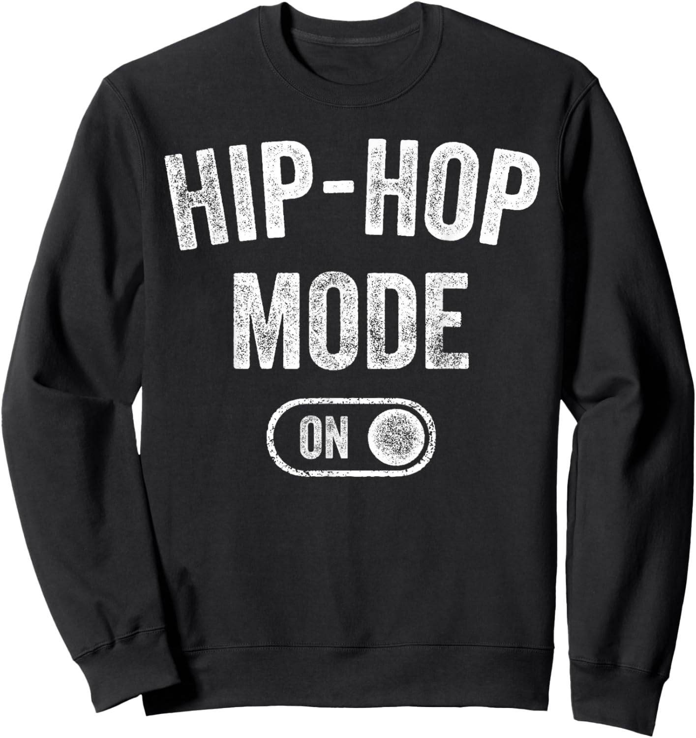Hip-Hop Mode On Funny Rapper Gift Dj Breakdancer Fan Sweatshirt - Sweatshirt | Black