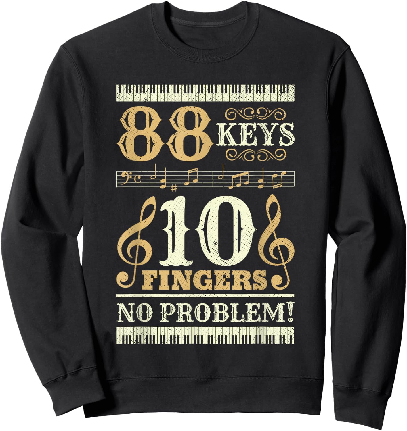 88 Keys 10 Fingers Piano Lover Players Funny Musical Pianist Sweatshirt - Sweatshirt | Black