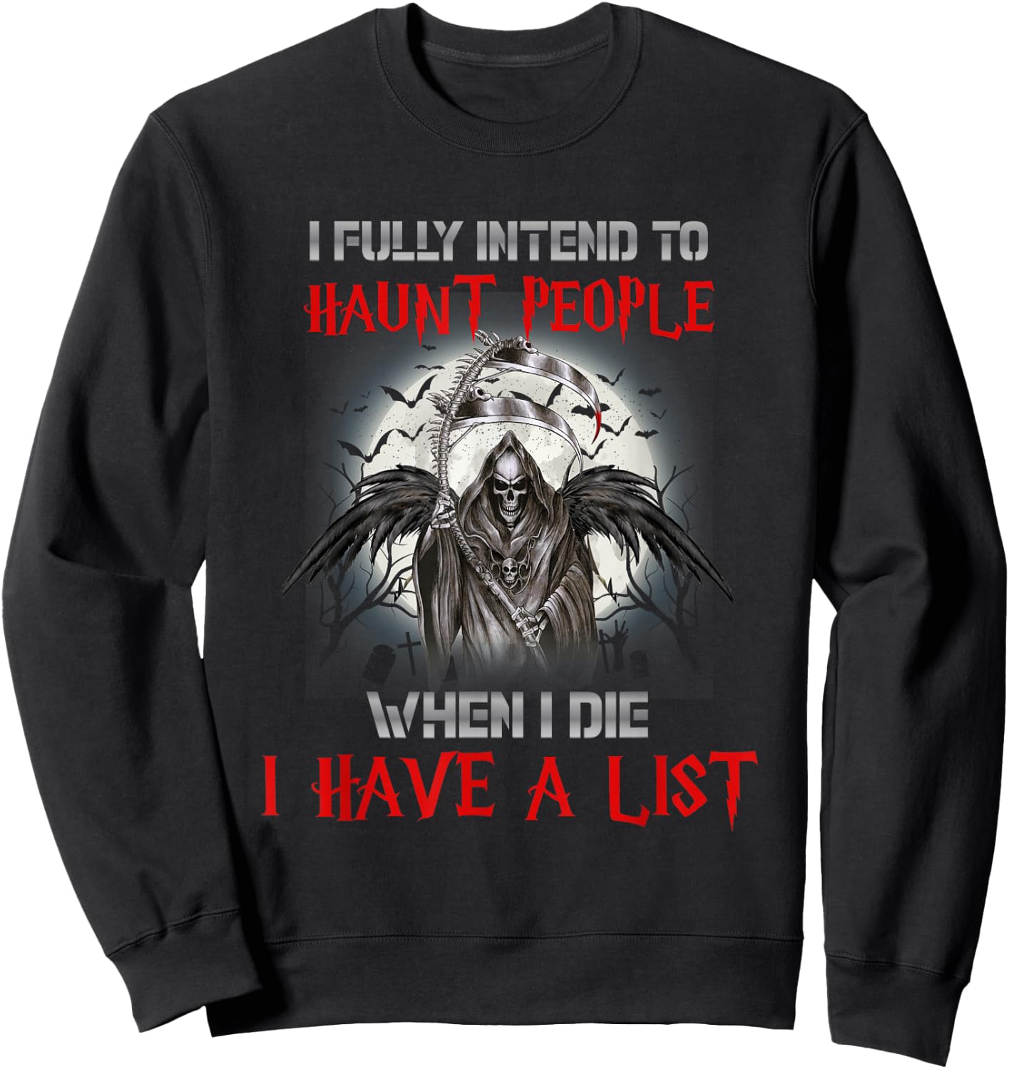 I Fully Intend To Haunt People When I Die I Have A List Sweatshirt - Sweatshirt | Black