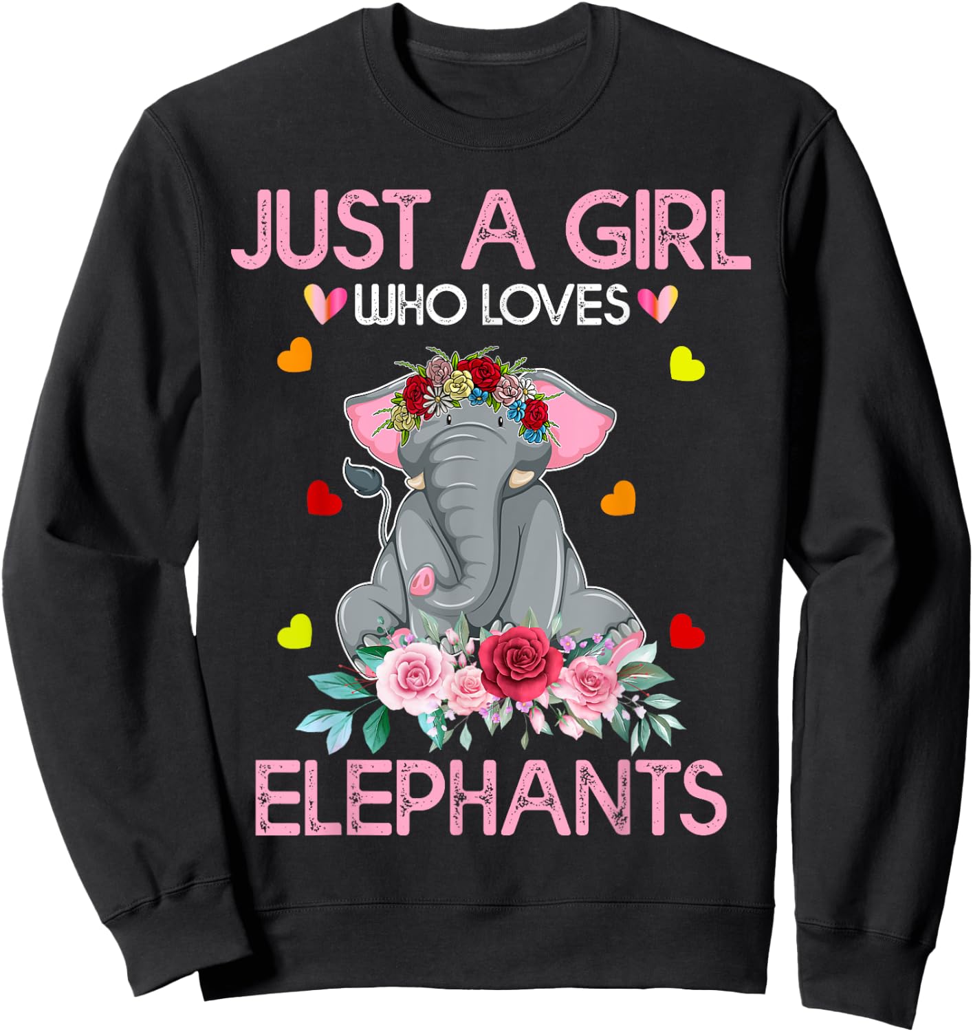 Elephant Lover Women Gift Just A Girl Who Loves Elephants Sweatshirt - Sweatshirt | Black