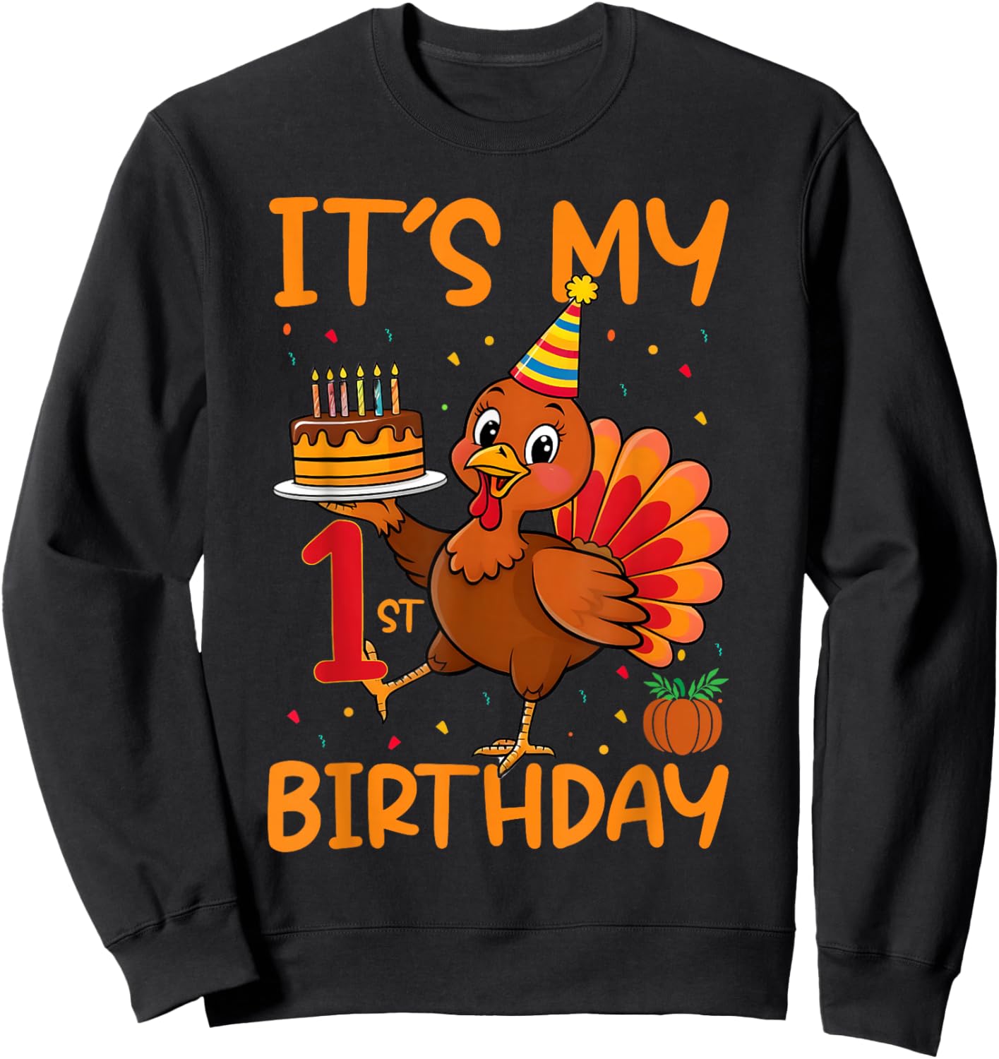 It's My 1st Birthday Party Thanksgiving Turkey Birthday Bday Sweatshirt - Sweatshirt | Black