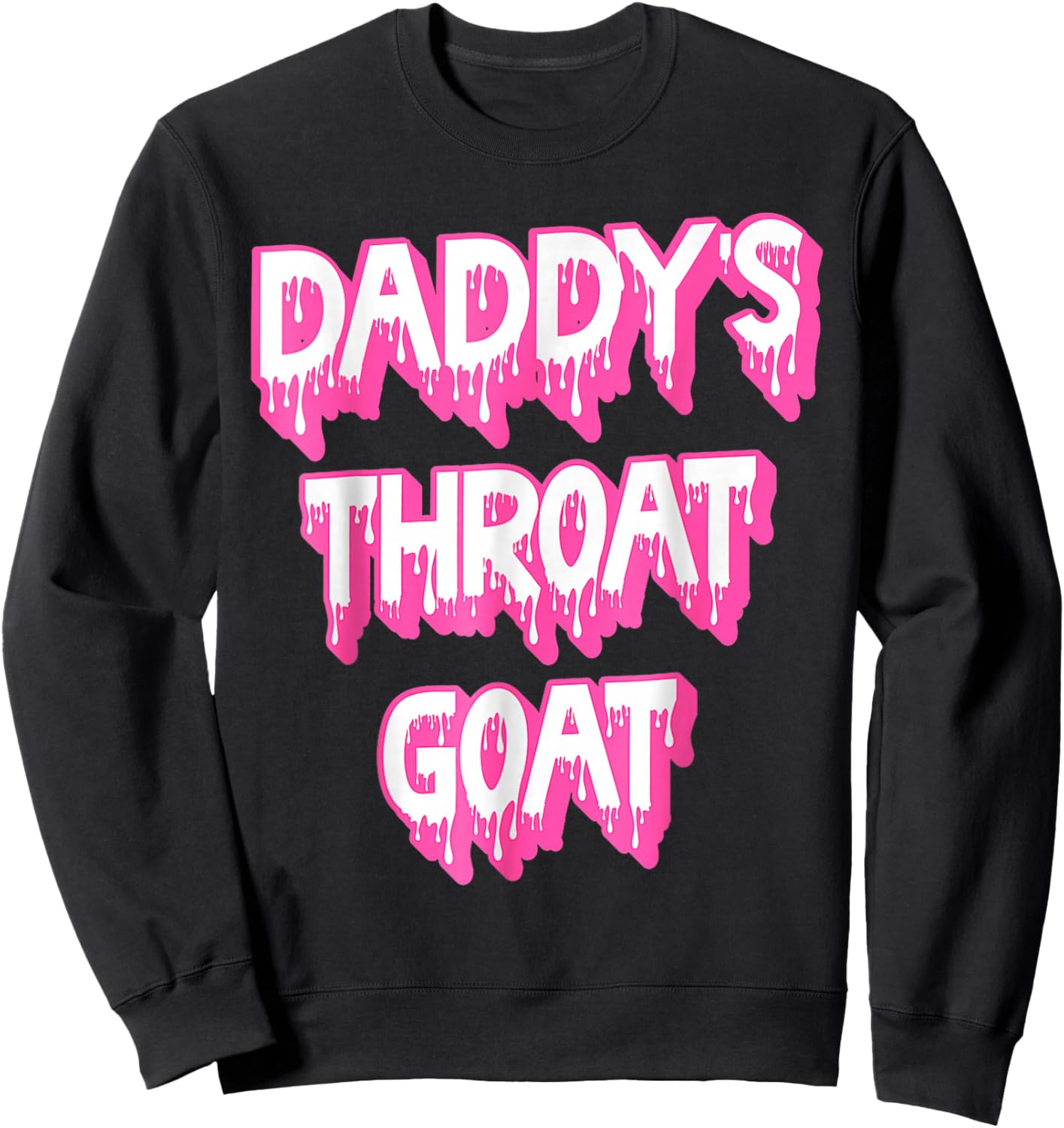 Funny Pink Daddy's Throat Goat Adult Humor Sarcastic Outfit Sweatshirt - Sweatshirt | Black