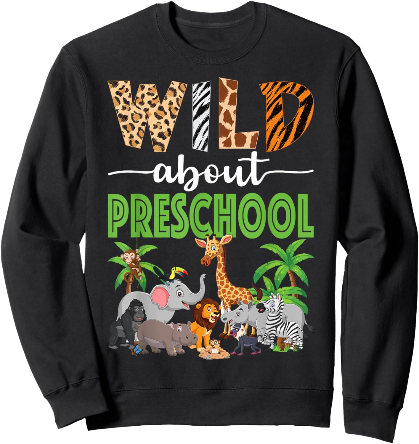 Wild About Preschool Teacher Student Preschool Zoo Safari Sweatshirt - Sweatshirt | Black
