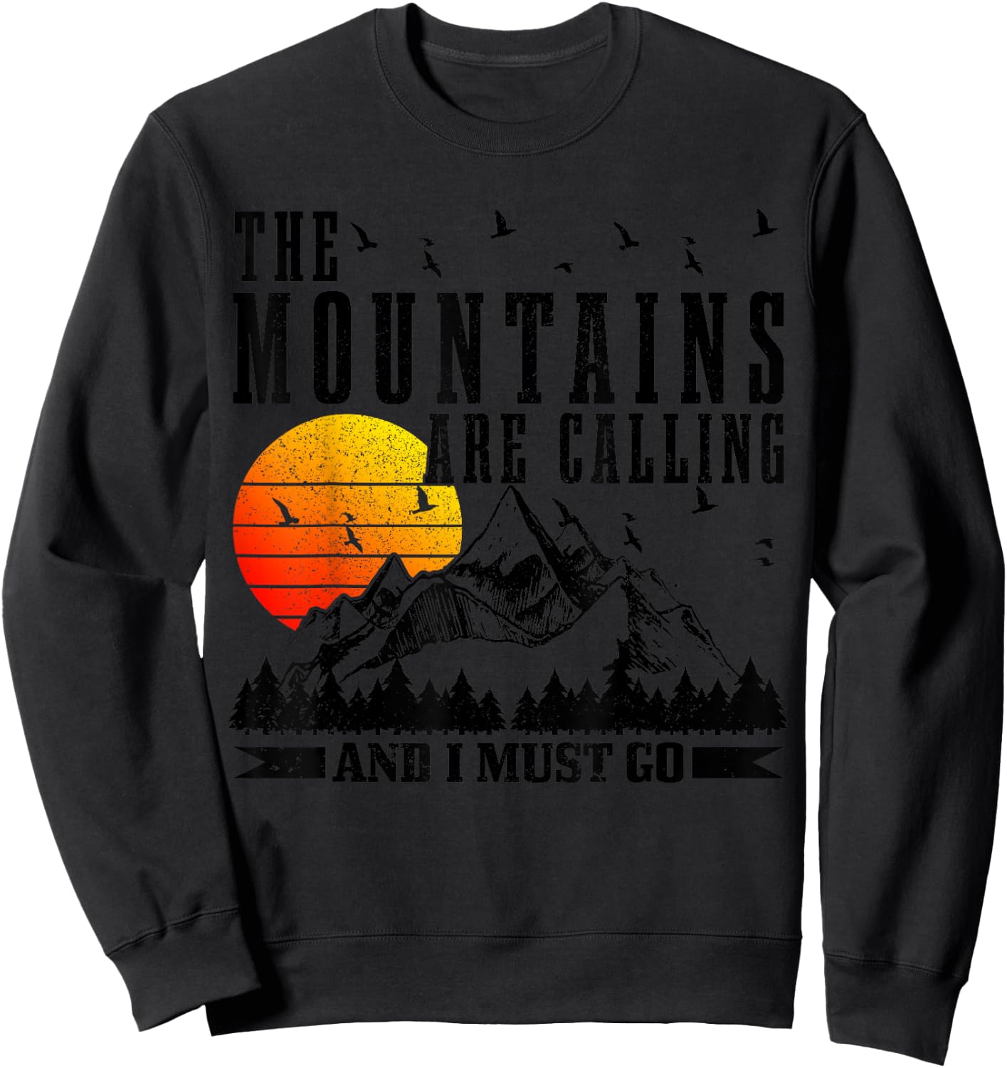 The Mountains Are Calling & I Must Go Mountains Hiking Climbing Sweatshirt - Sweatshirt | Black