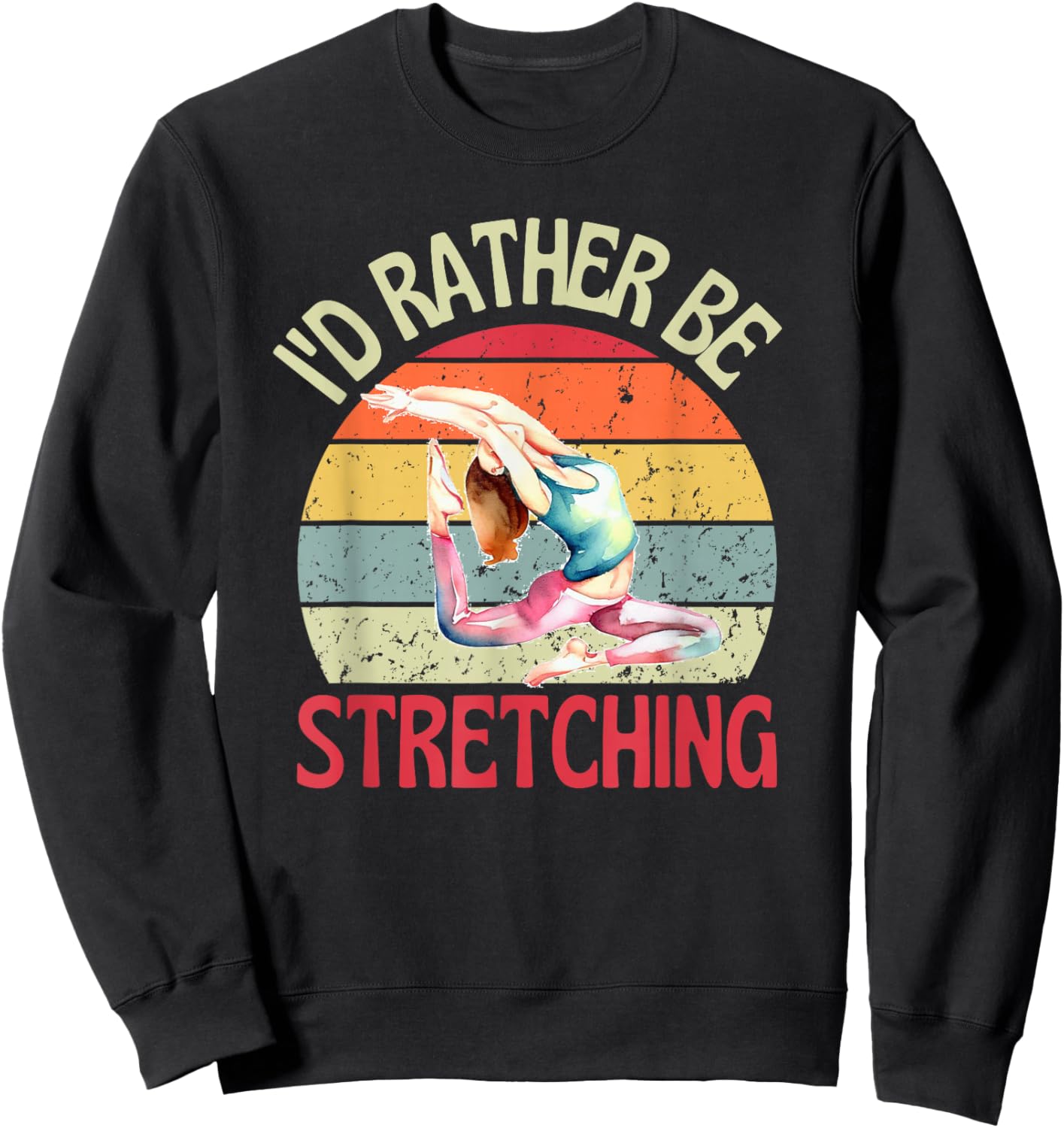 I'd Rather Be Stretching Retro Yoga Flexible Sweatshirt - Sweatshirt | Black