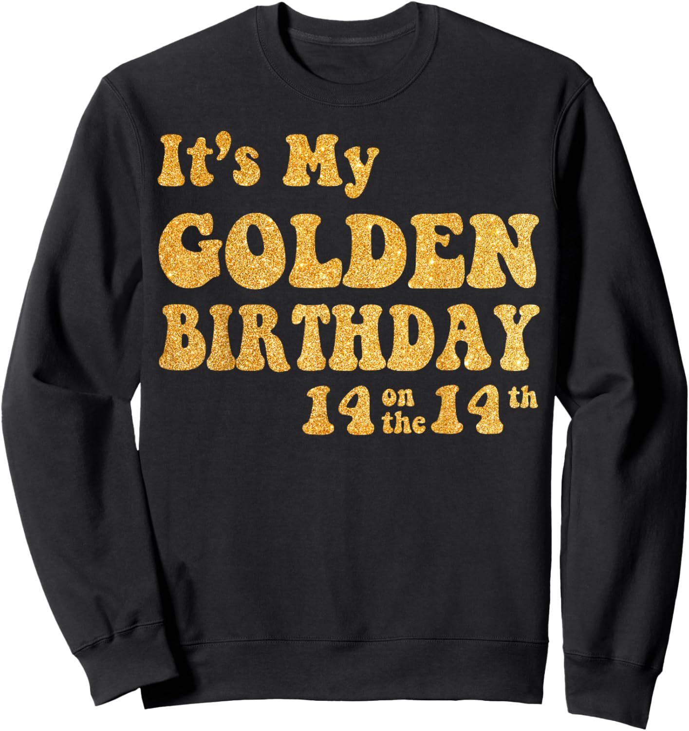 It's My 14th Golden Birthday 14 Year Old Bday Kids Groovy Sweatshirt - Sweatshirt | Black