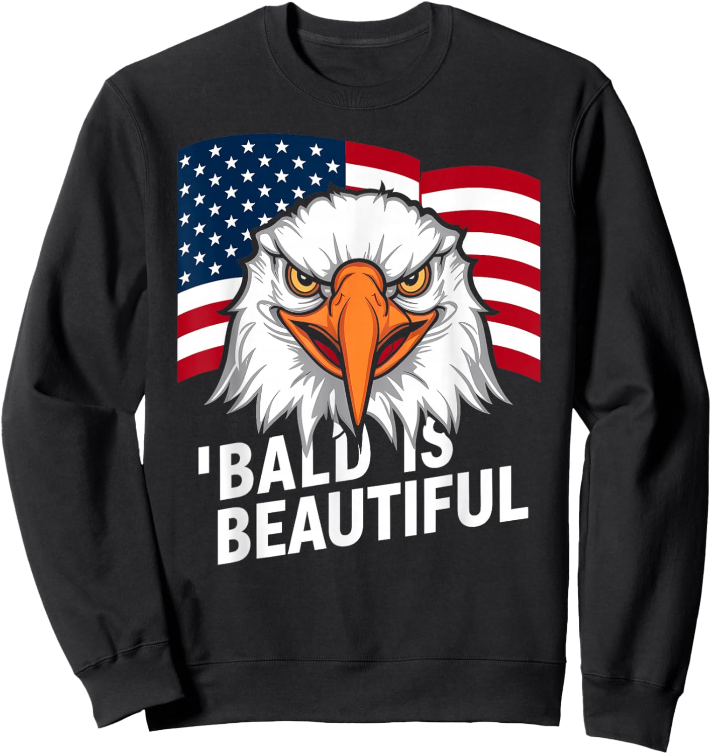 Funny Bald is Beautiful Independence Day 4th July Eagle Gift Sweatshirt - Sweatshirt | Black