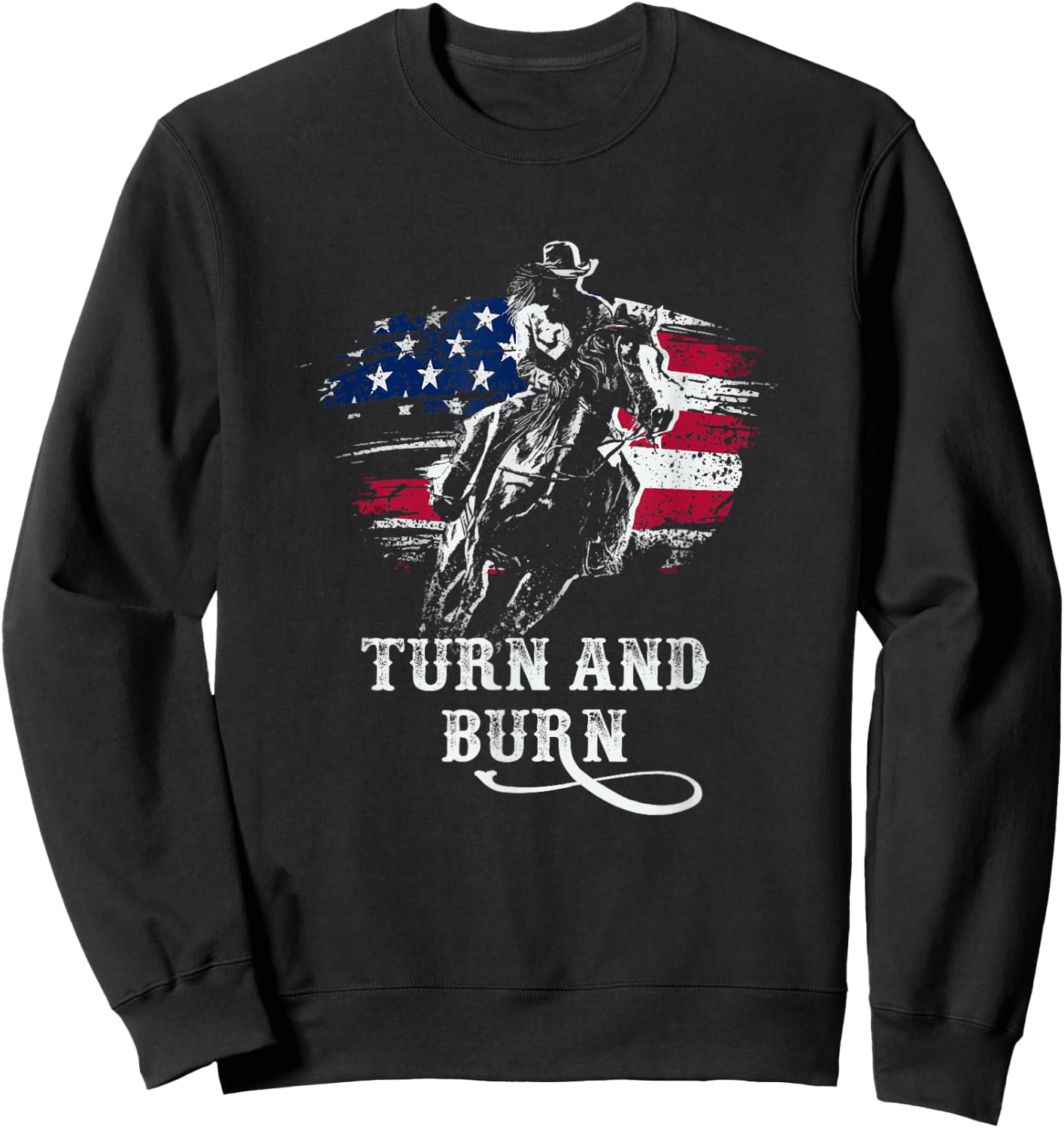 Turn and Burn - Patriotic Barrel Racing - Riding Gifts Sweatshirt - Sweatshirt | Black