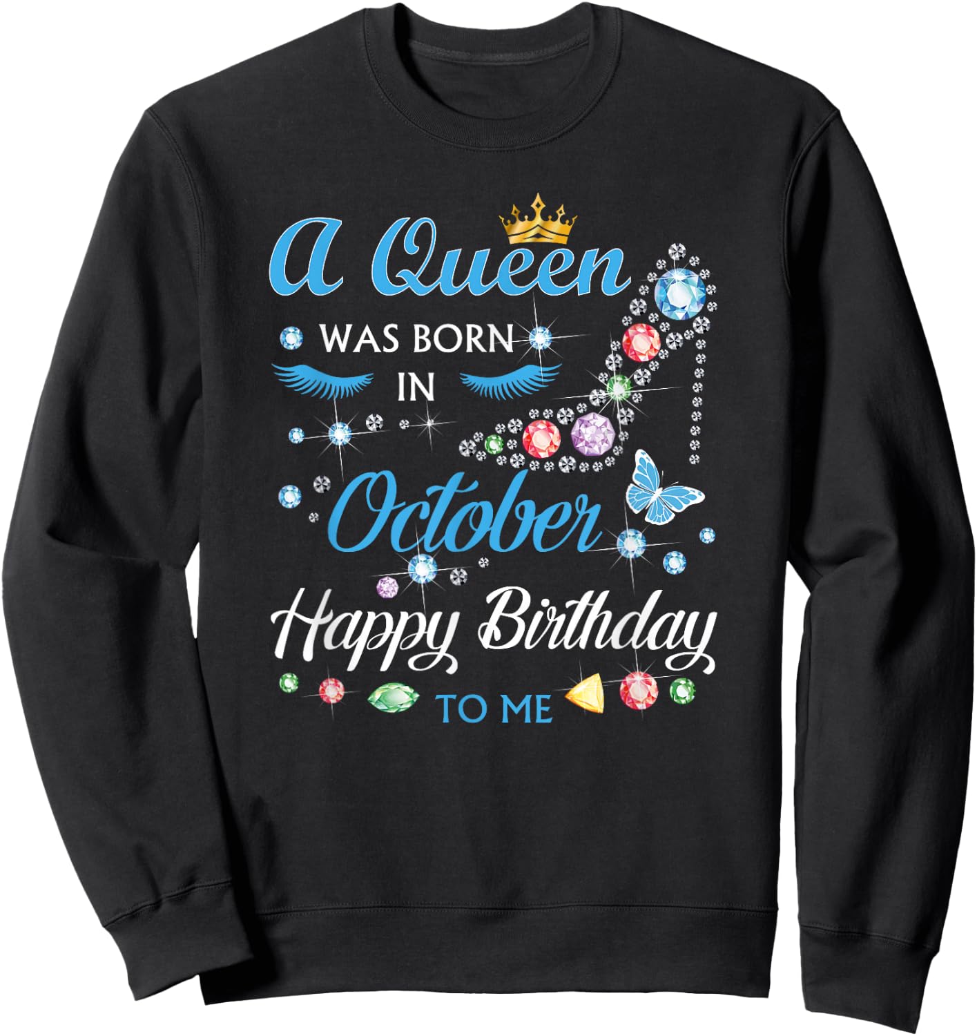 A Queen was Born in October Happy Birthday to Me Sweatshirt - Sweatshirt | Black