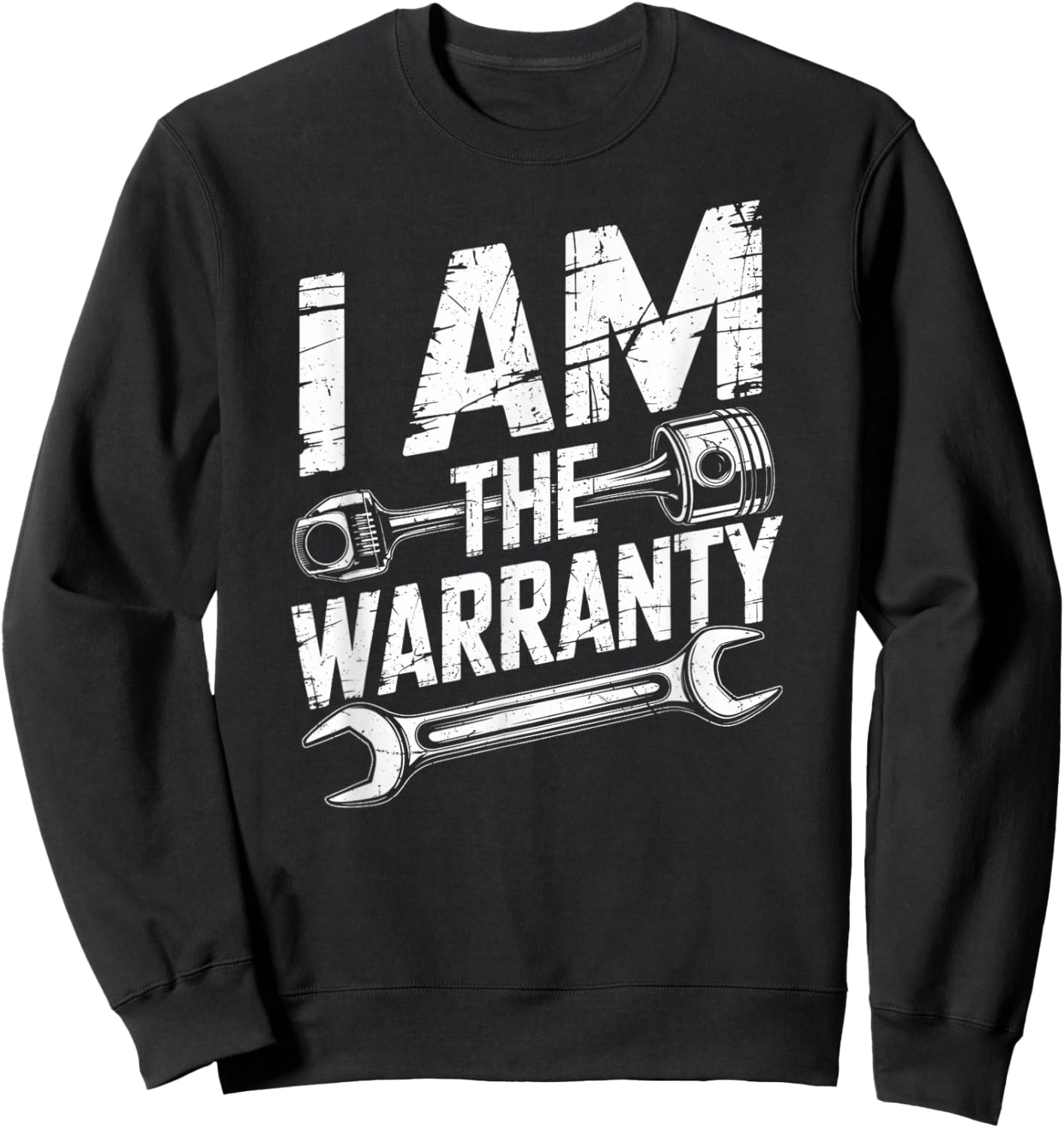 I Am The Warranty Auto Mechanic Engine Car Parts Enthusiast Sweatshirt - Sweatshirt | Black