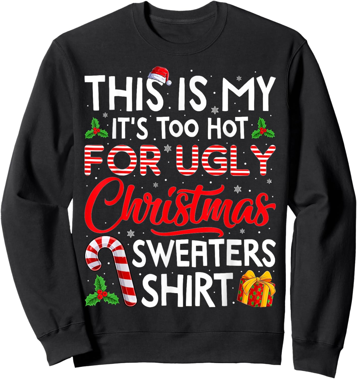 This is My Its Too Hot for Ugly Christmas Sweaters Men Women Sweatshirt - Sweatshirt | Black