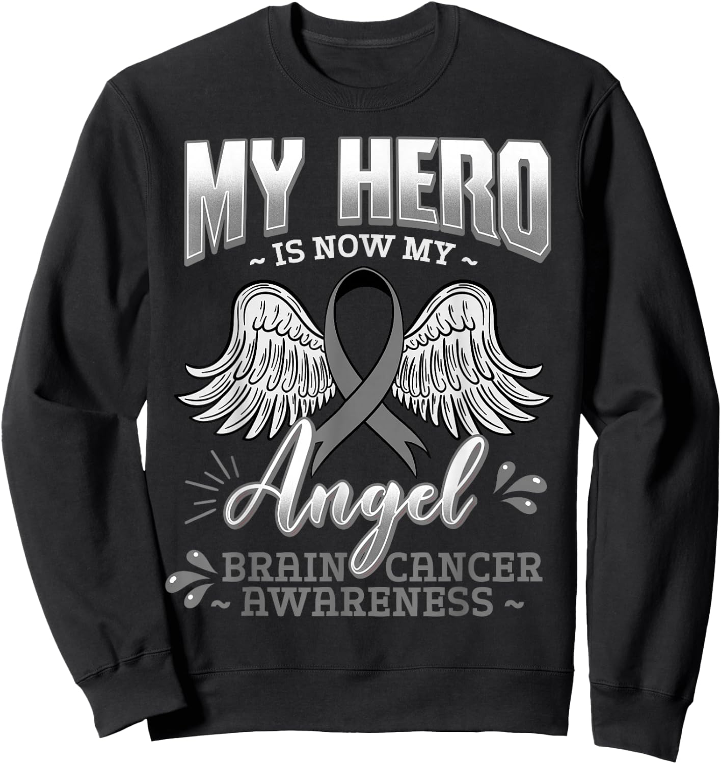 My Hero Is Now My Angel Brain Tumor Neurosurgeons Sweatshirt - Sweatshirt | Black