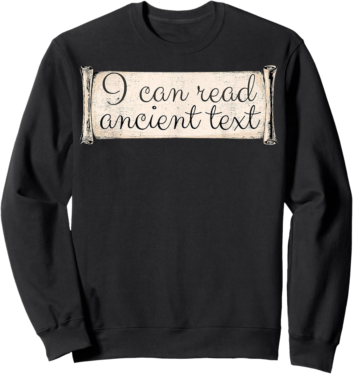 I Can Read Ancient Text Funny Cursive Writing Handwriting Sweatshirt - Sweatshirt | Black