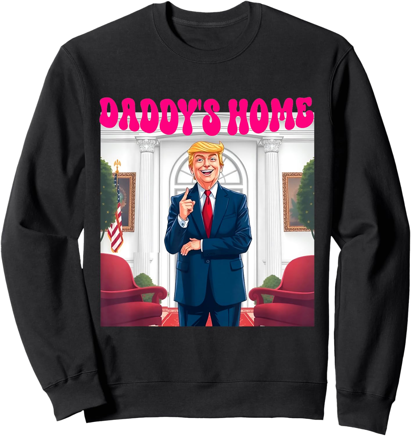 Trump Daddy's Home Funny Donald Trump - -Adults, Black, Small, Short Sleeve Sweatshirt - Sweatshirt | Black
