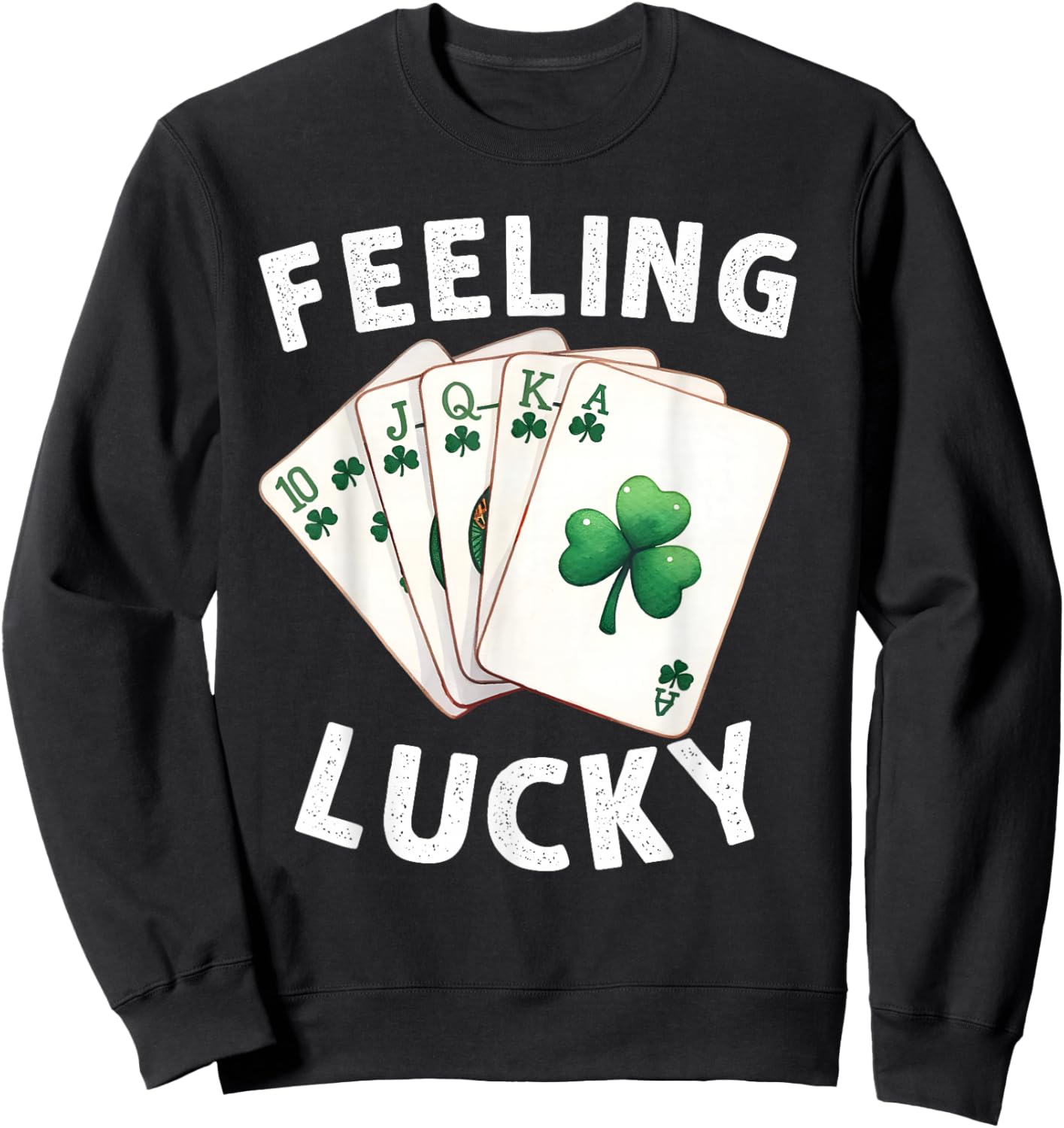 Feeling Lucky Poker Playing Cards Shamrock St. Patrick's Day Sweatshirt - Sweatshirt | Black