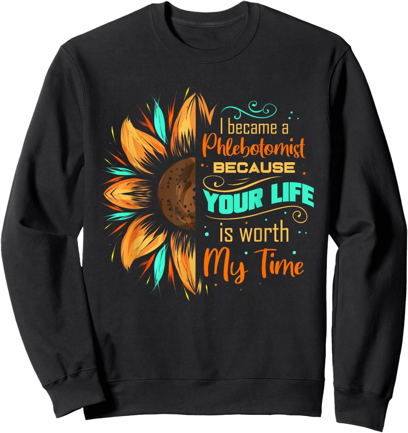 Phlebotomist Sunflower Phlebotomy Technician Sweatshirt - Sweatshirt | Black
