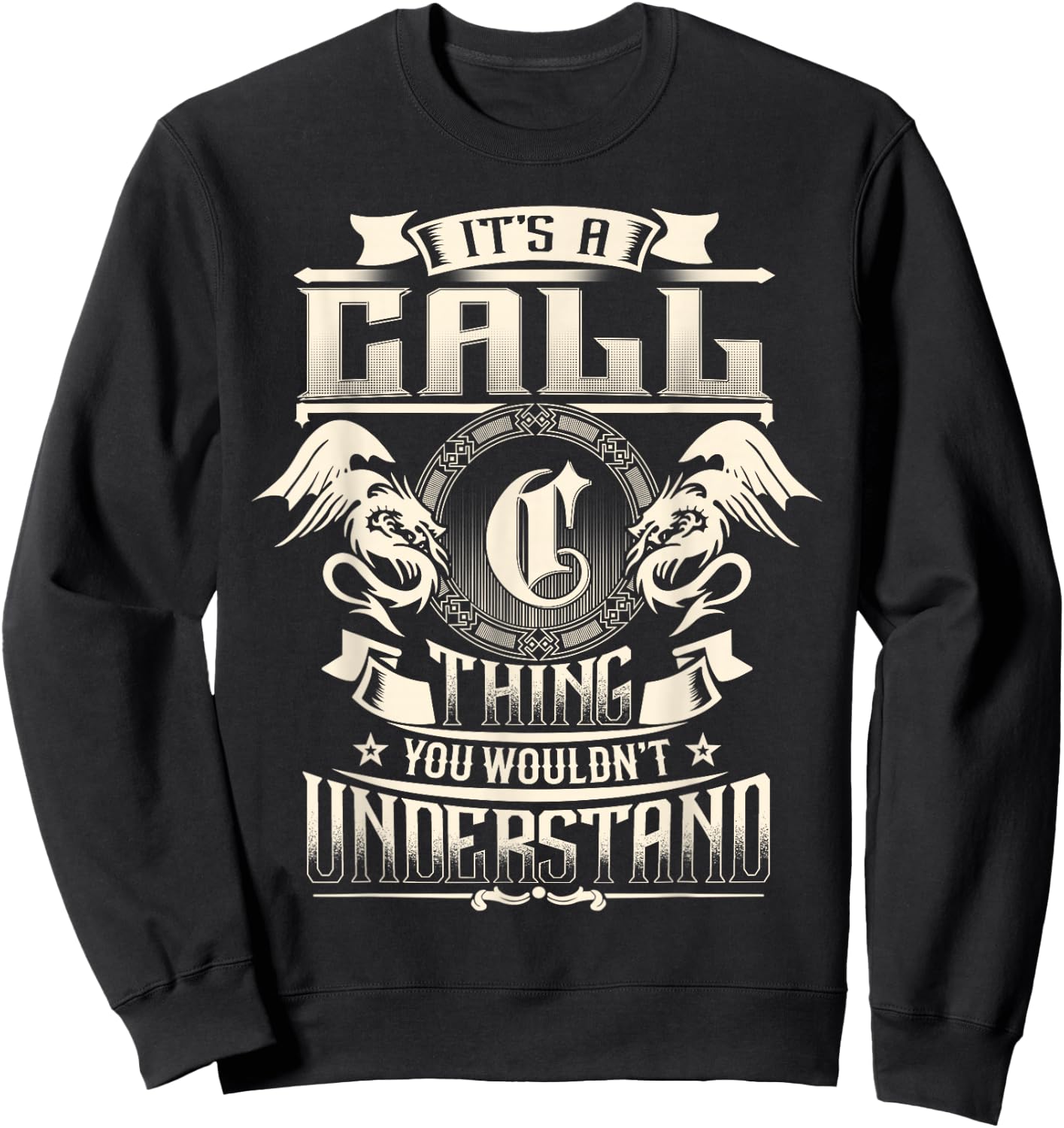 It's A Call Thing You Wouldn't Understand Funny Family Name Sweatshirt - Sweatshirt | Black