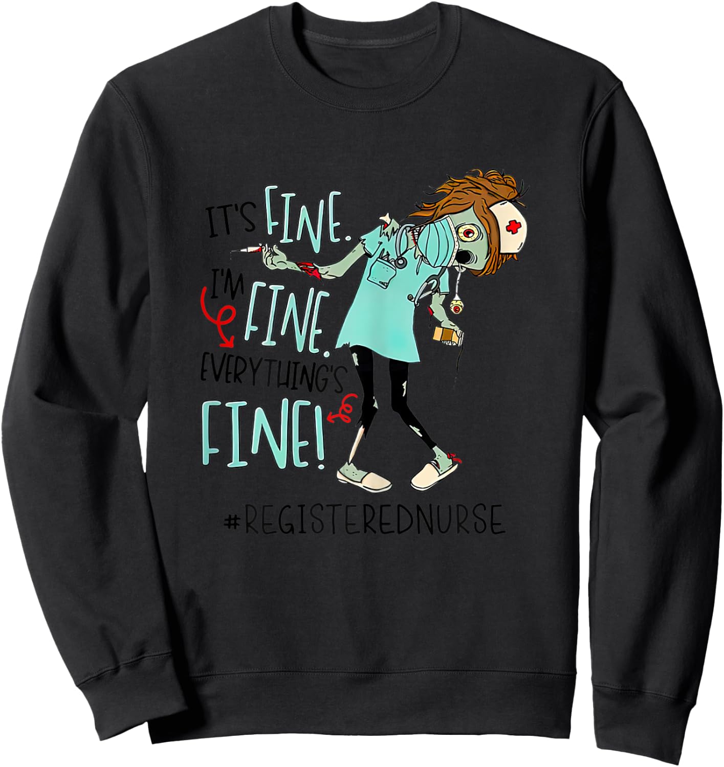 It's Fine I'm Fine Everything Fine Nurse Zoombies Funny Sweatshirt - Sweatshirt | Black