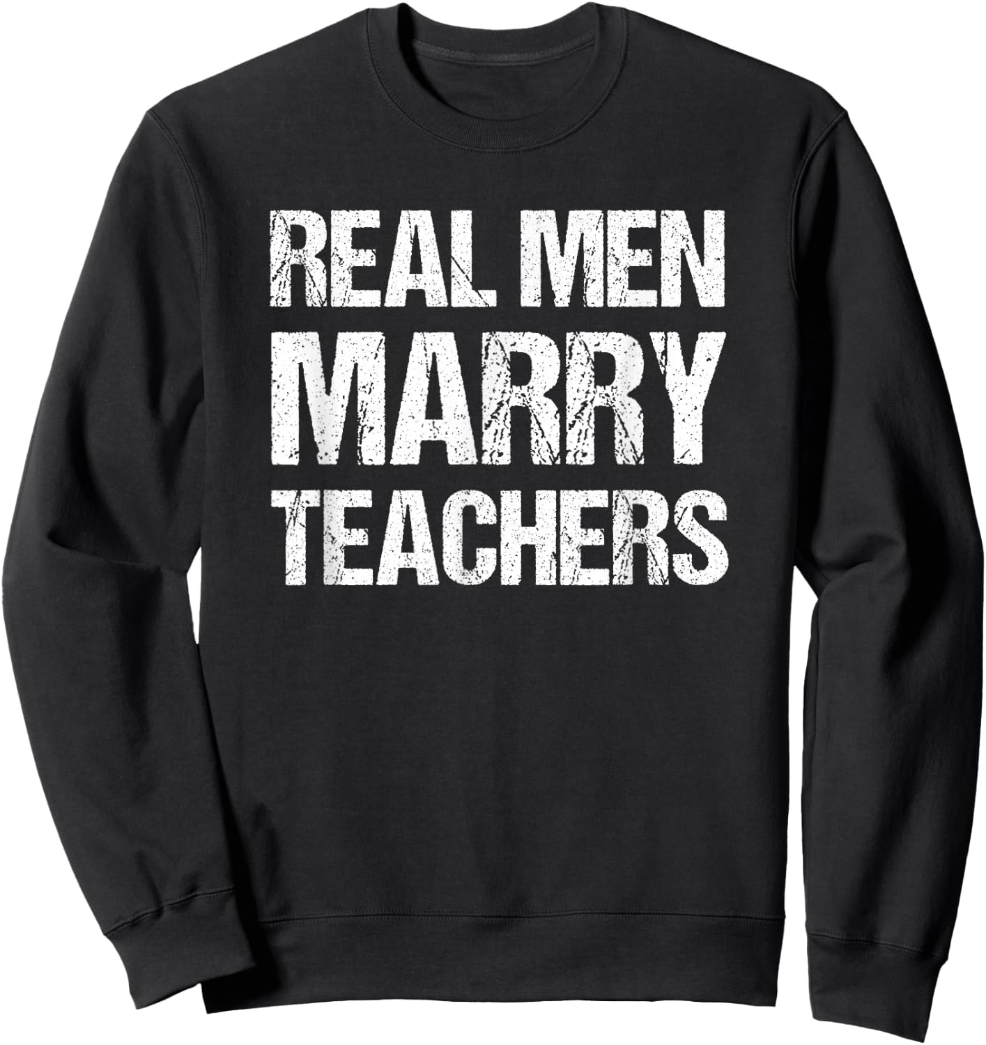 Real Men Marry Teachers Funny Teacher Husband Spouse Sweatshirt - Sweatshirt | Black