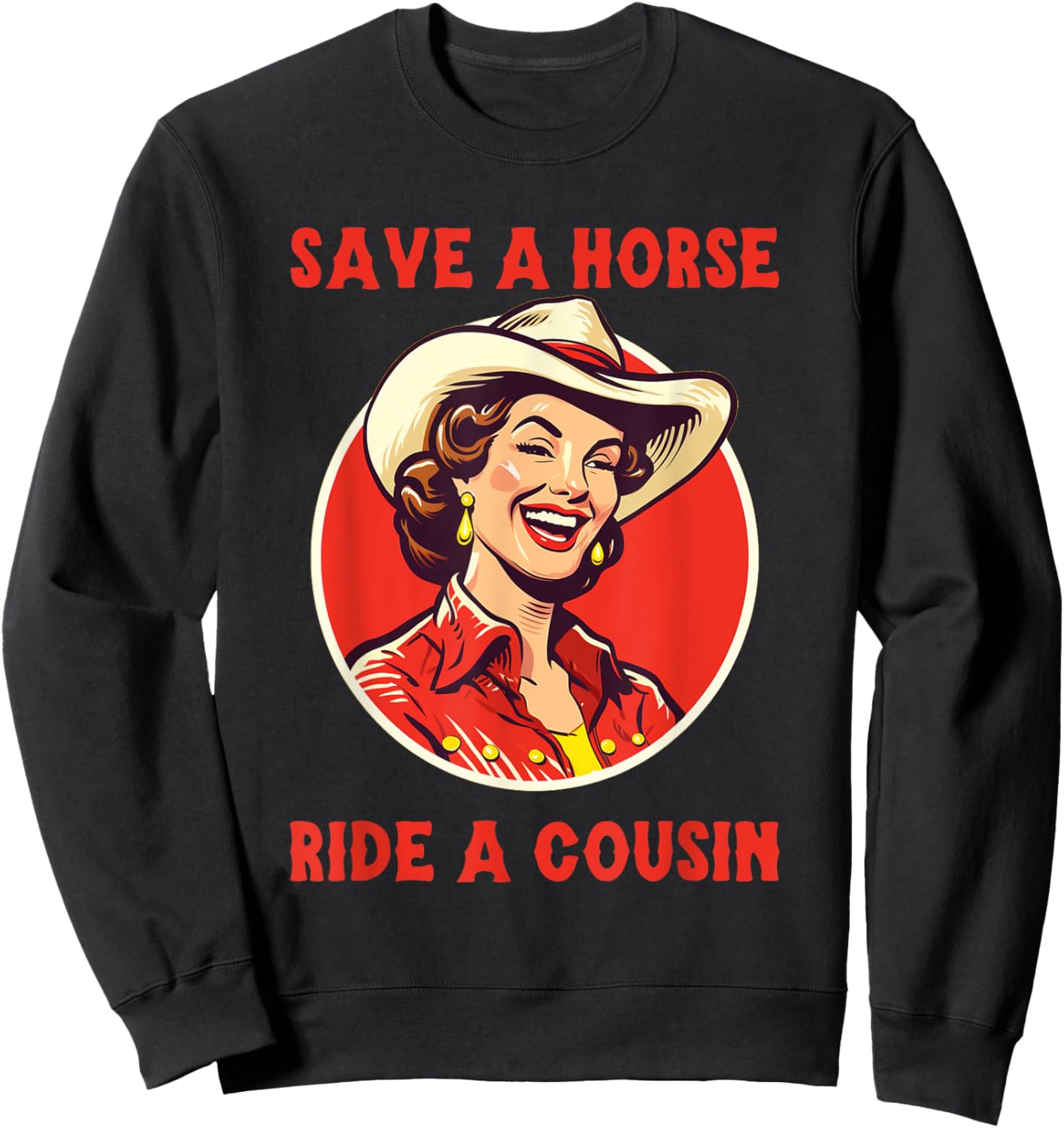 Save a Horse Ride A Cousin Sweatshirt - Sweatshirt | Black
